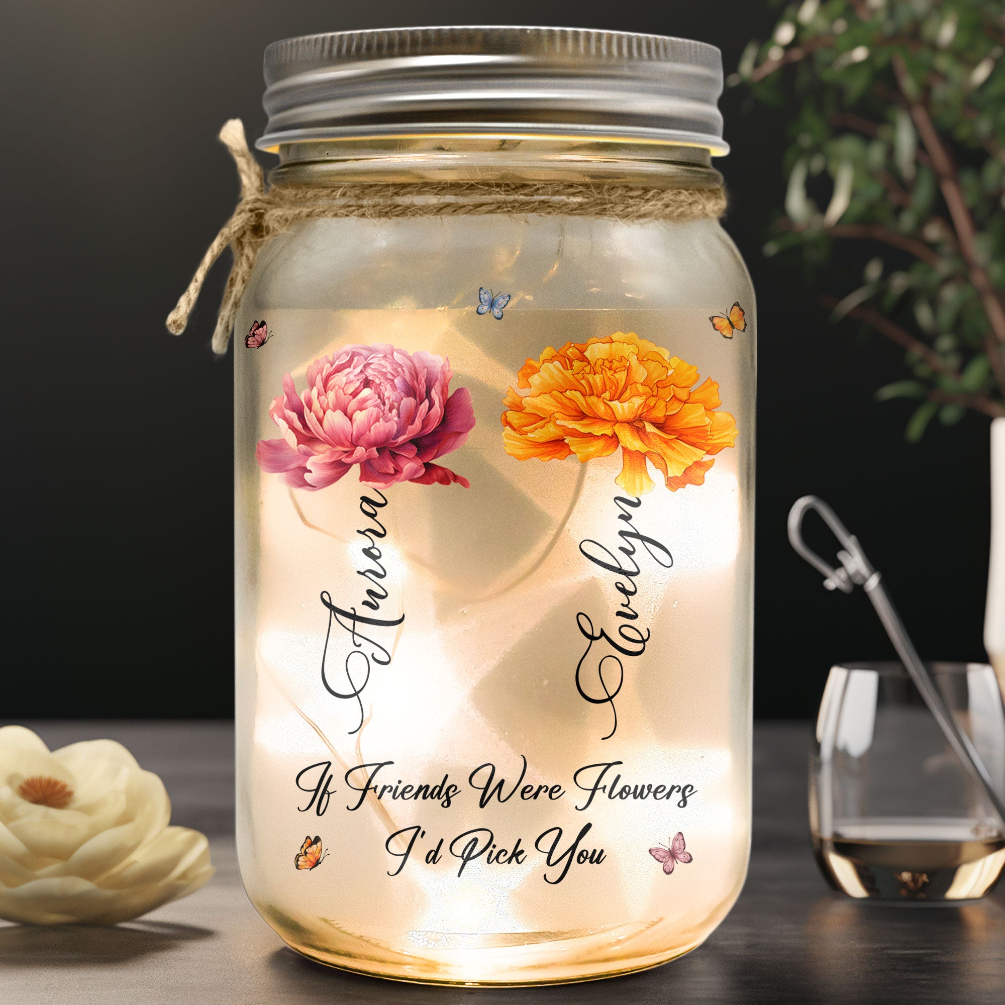 If Friends Were Flowers I’d Pick You Friendship - Personalized Mason Jar Light