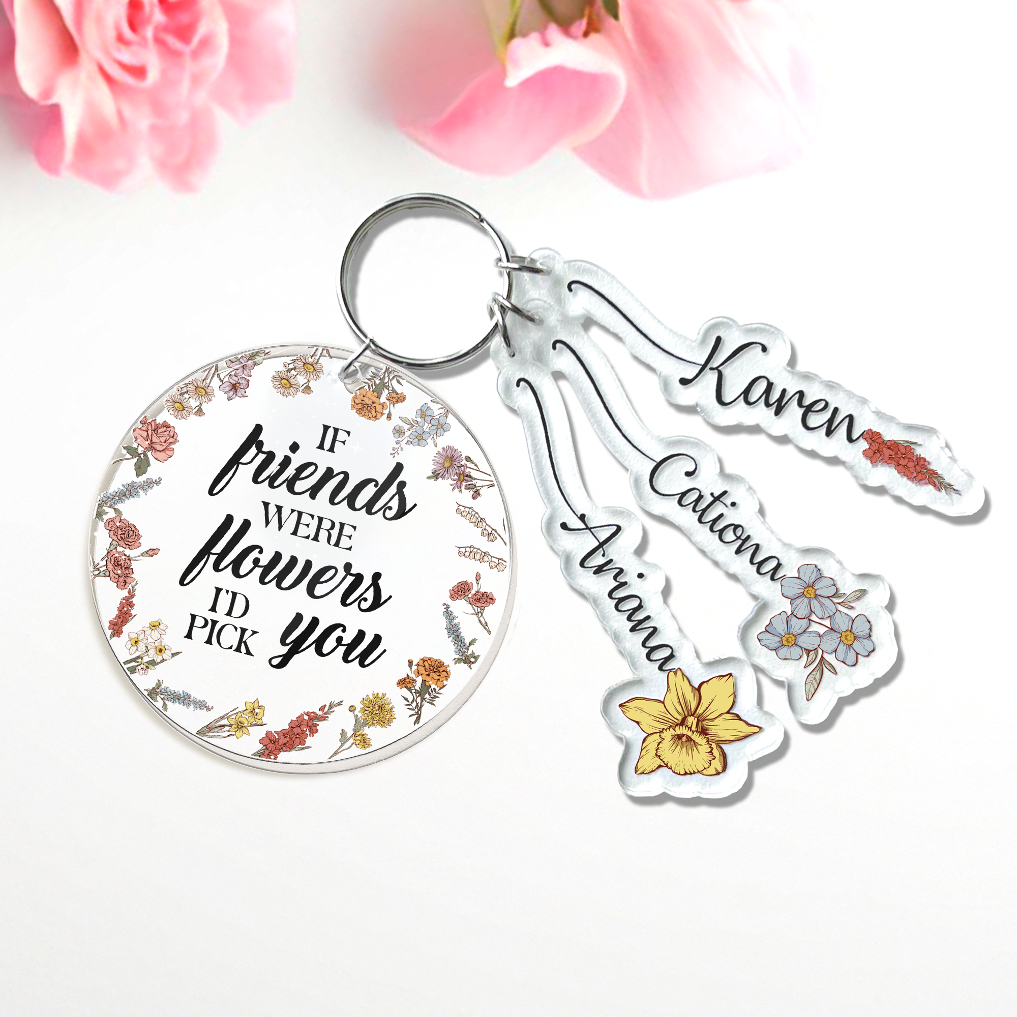 If Friends Were Flowers I'd Pick You - Personalized Acrylic Keychain