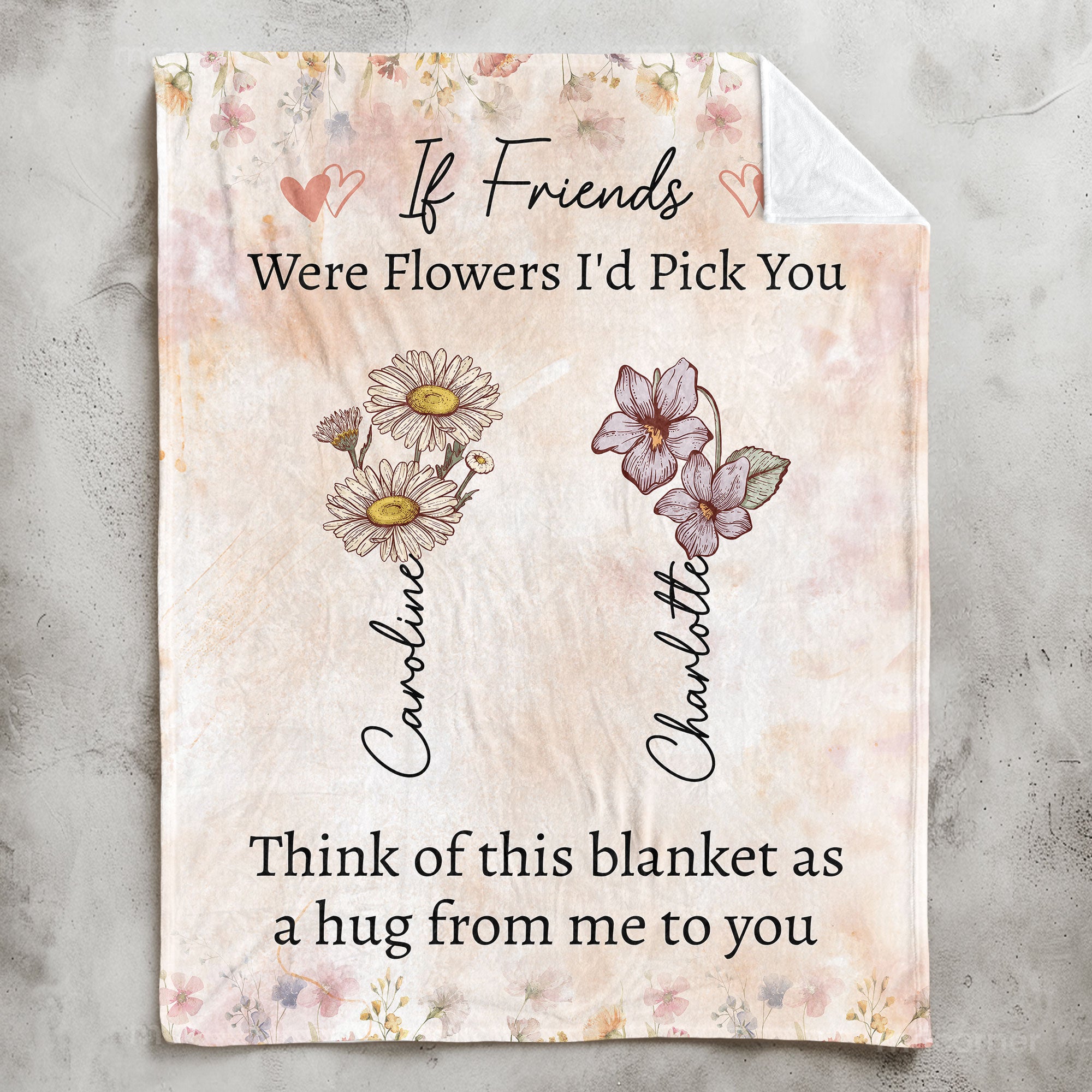 If Friends Were Flowers I'd Pick You - Personalized Blanket