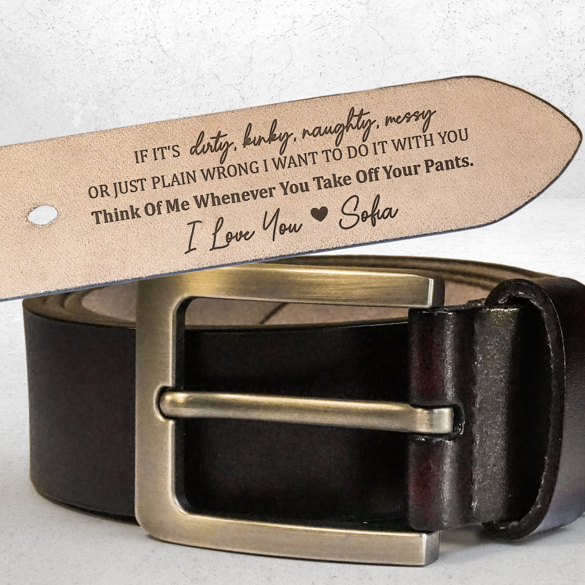 If It's Dirty, Kinky, Naughty, Messy - Personalized Engraved Leather Belt