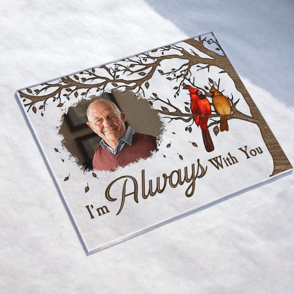 In Loving Memory I'm Always With You - Personalized Acrylic Photo Plaque