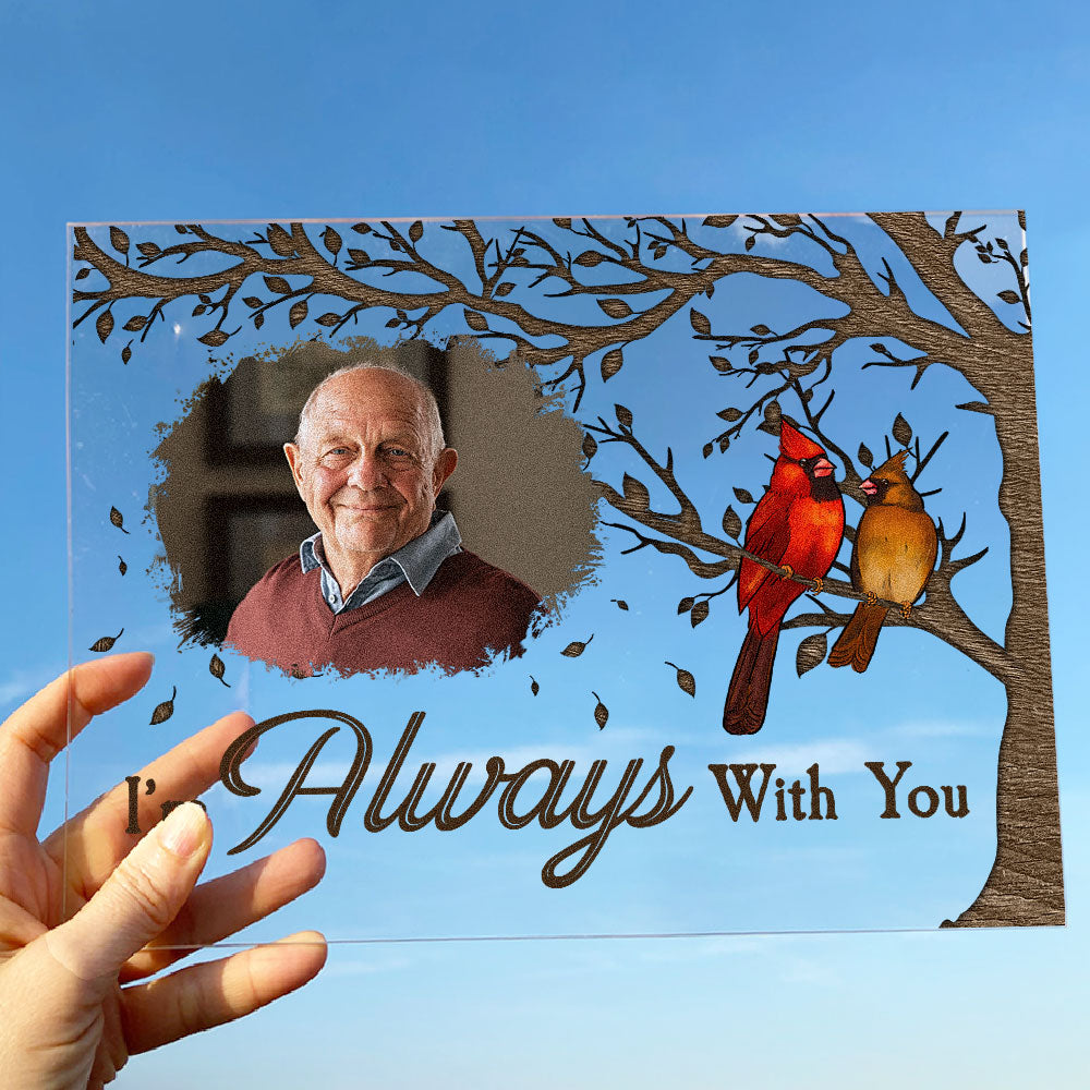 In Loving Memory I'm Always With You - Personalized Acrylic Photo Plaque