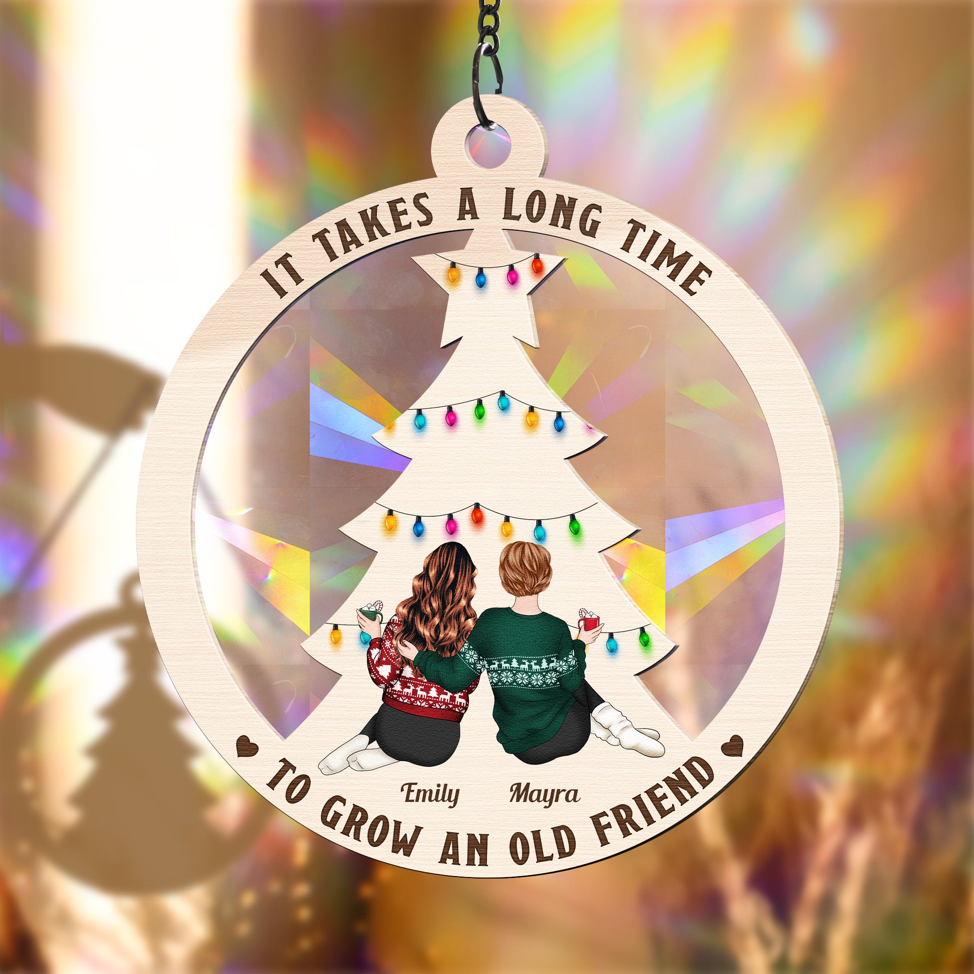 It Takes A Long Time To Grow An Old Friend - Personalized Rainbow Suncatcher