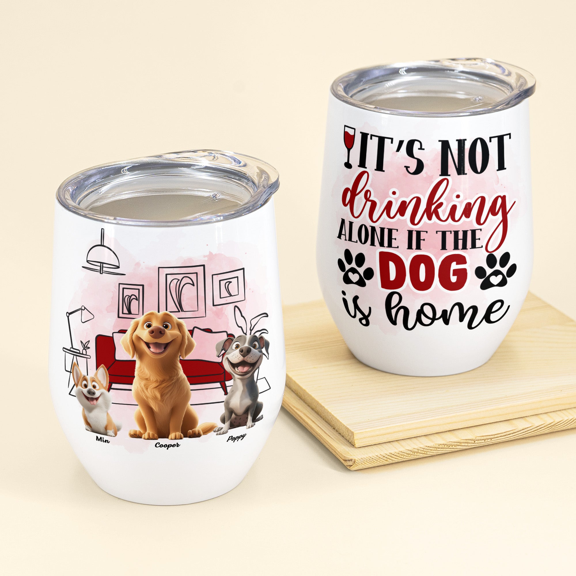 It's Not Drinking Alone If The Dog Is Home - Personalized Wine Tumbler