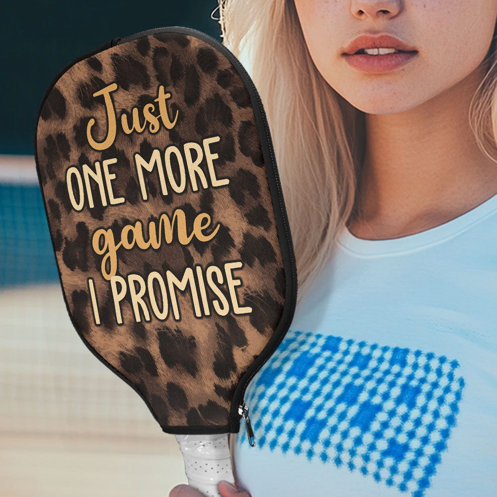 Just One More Game I Promise - Custom Pickleball Paddle Cover