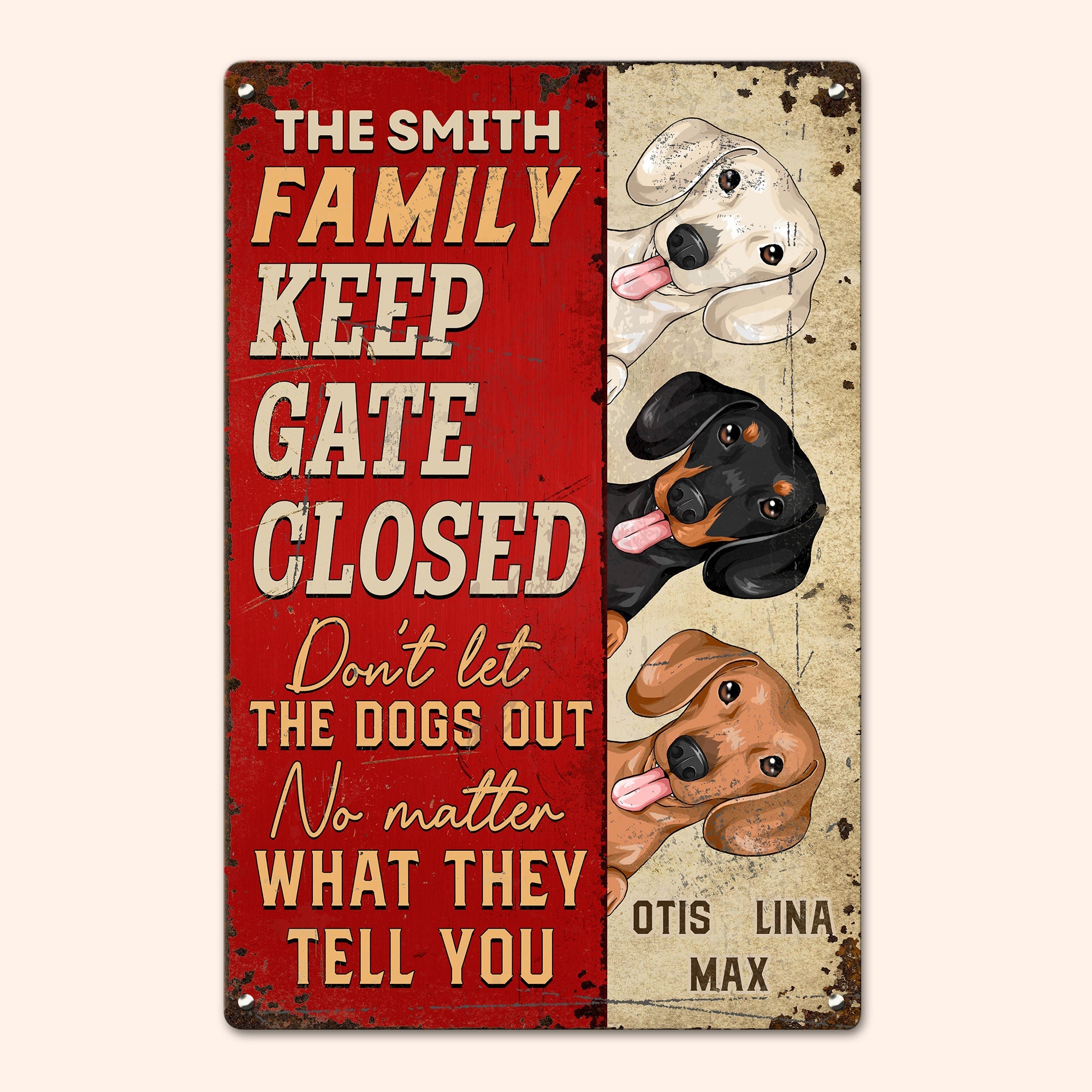 Keep Gate Closed Don't Let The Dogs Out - Personalized Metal Sign