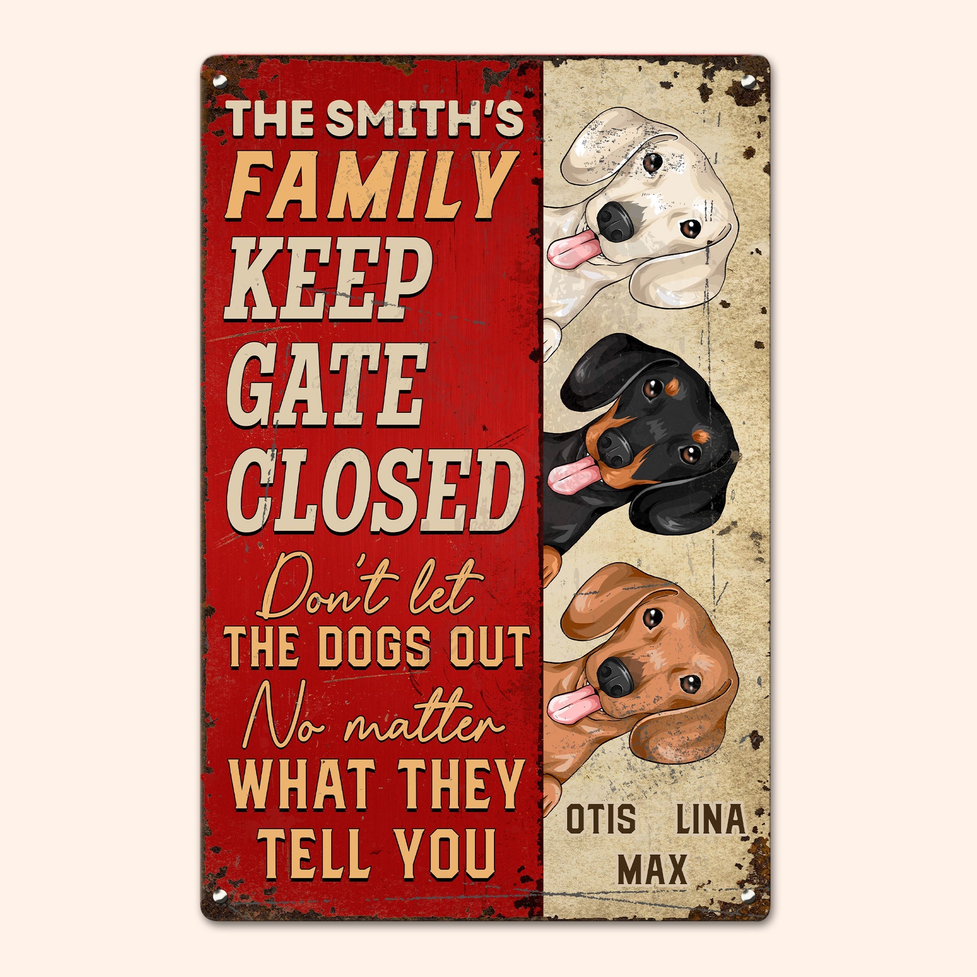 Keep Gate Closed Don't Let The Dogs Out - Personalized Metal Sign