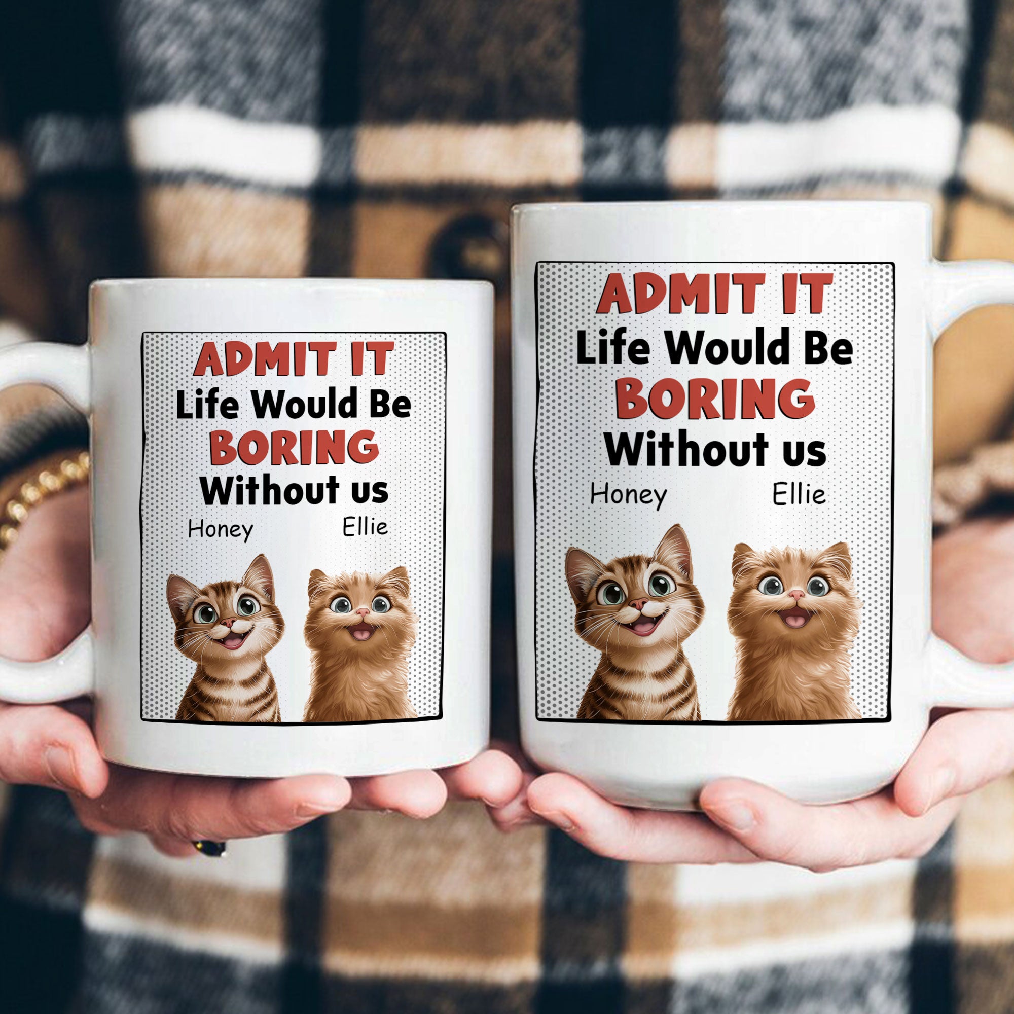 Life Would Be Boring Without Us - Cat Version - Personalized Mug