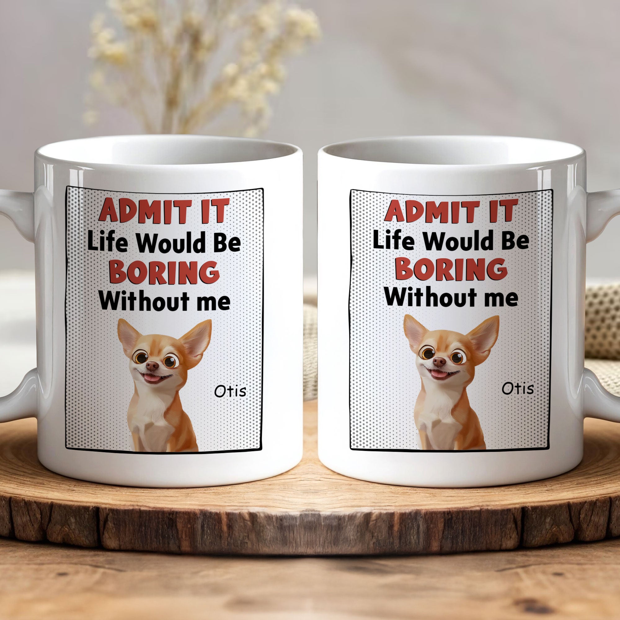 Life Would Be Boring Without Us - Personalized Mug