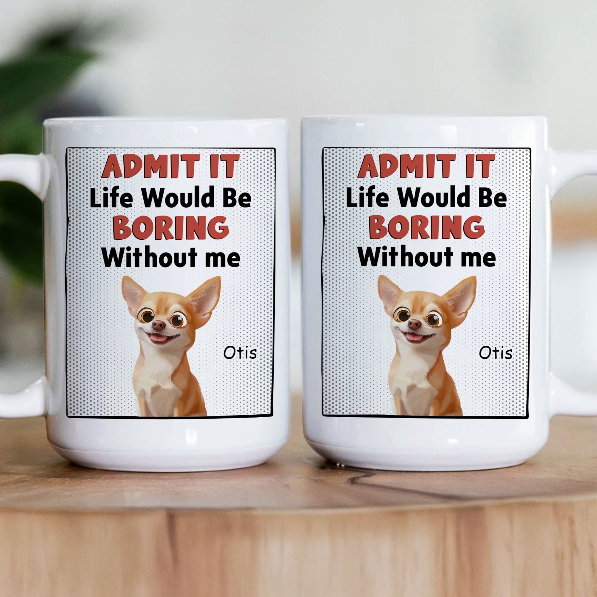 Life Would Be Boring Without Us - Personalized Mug