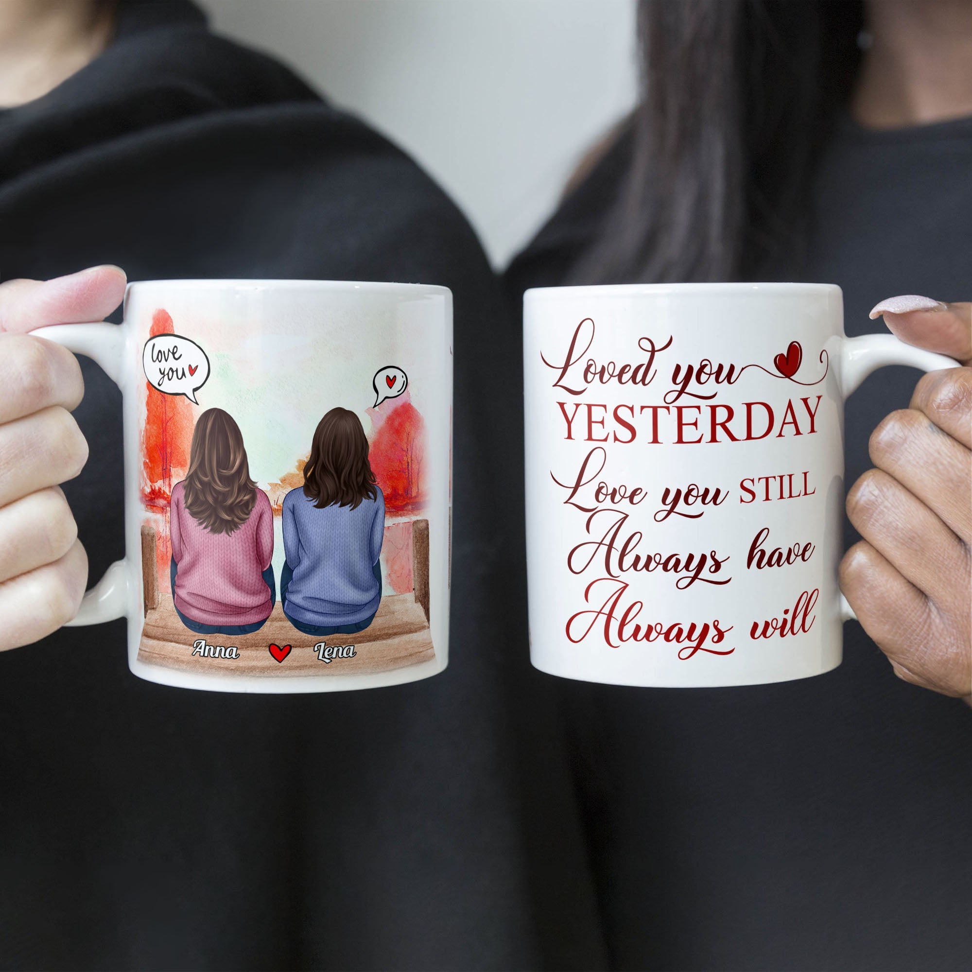 Loved You Yesterday, Love You Still - Personalized Mug - Anniversary, Valentine's Day Gift For Spouse, Partner, LGBTQ+