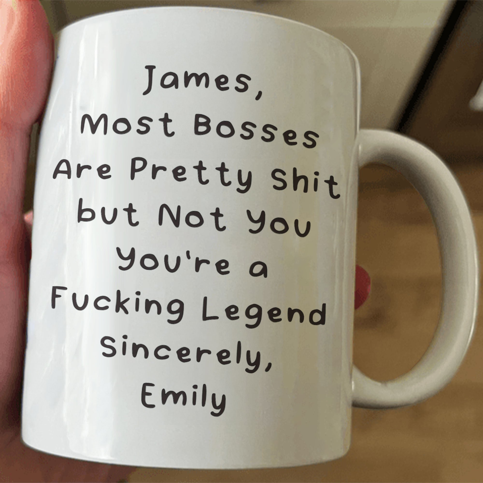 Most Bosses Are Pretty Sh*T But Not You You're A Fucking Legend - Personalized Mug