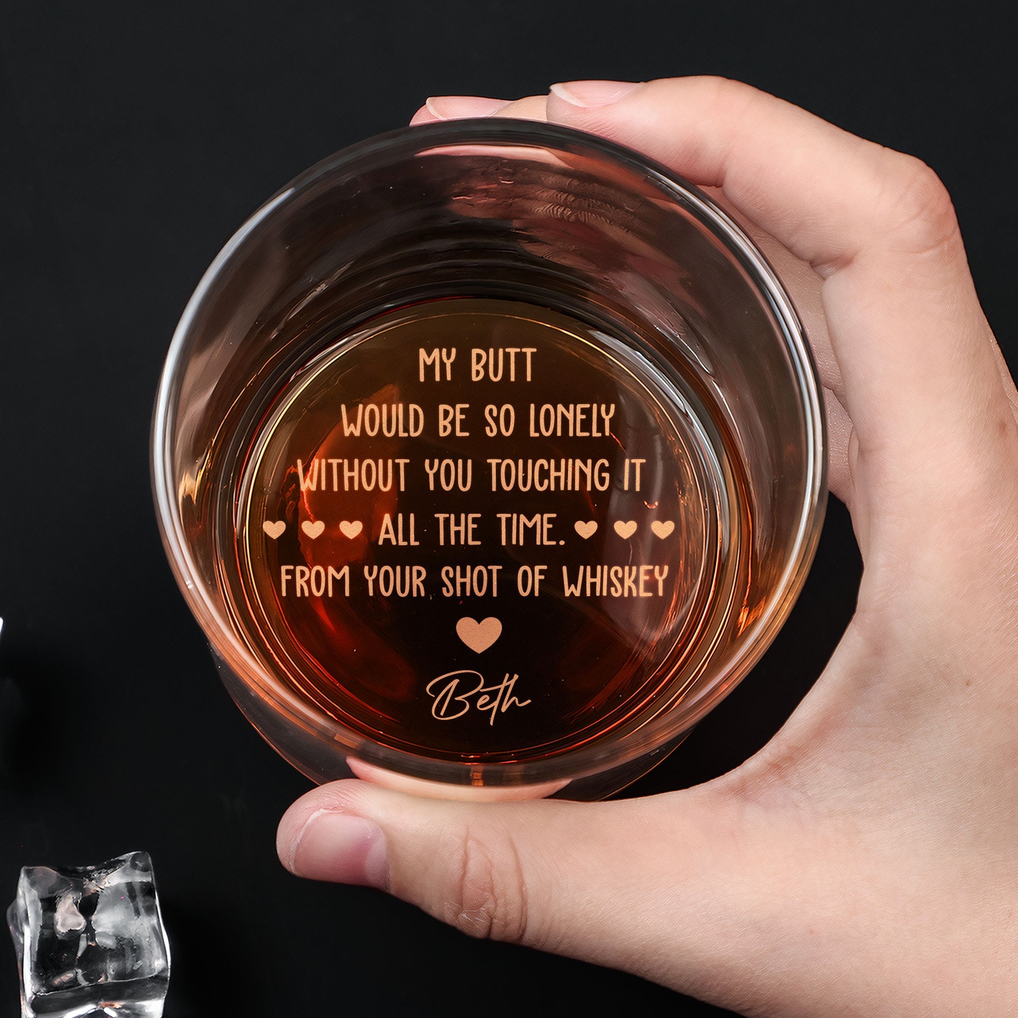 My Butt Would Be So Lonely Without You Touching It - Personalized Engraved Whiskey Glass