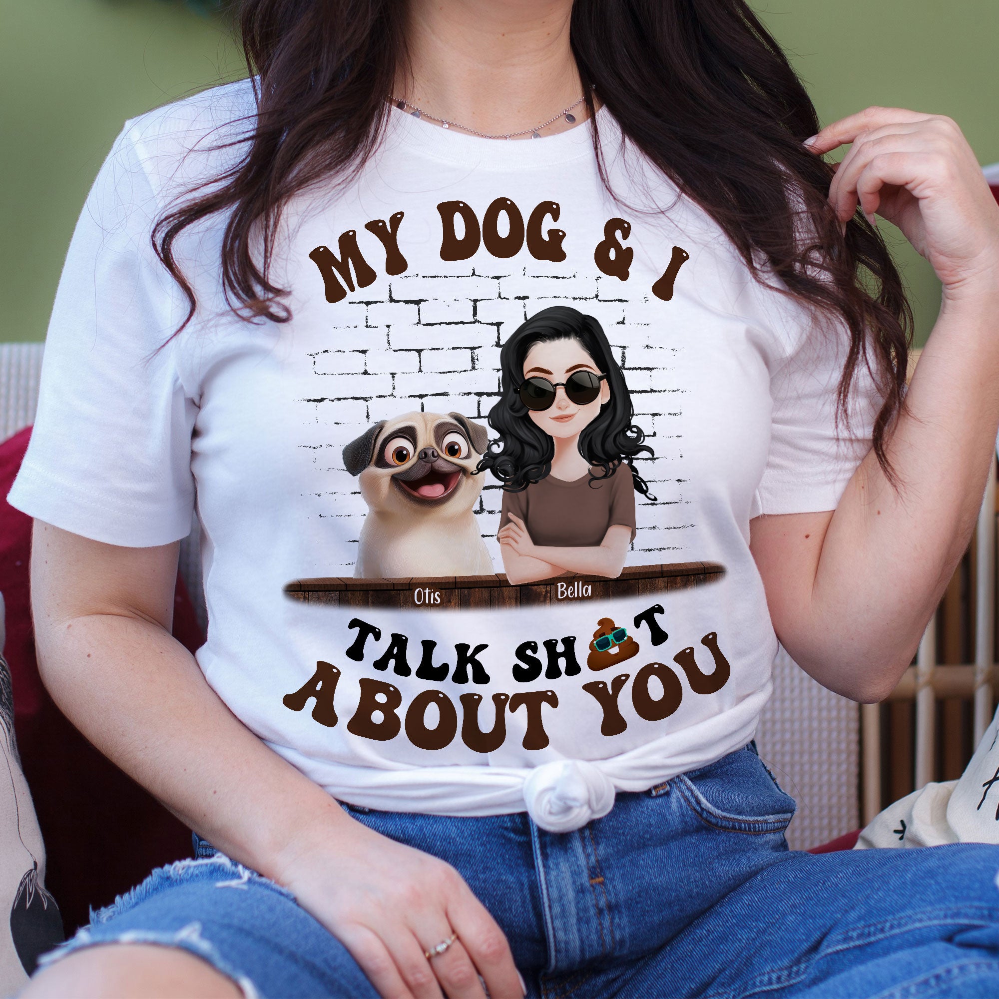 My Dog And I Talk Sh!t About You - Personalized Shirt