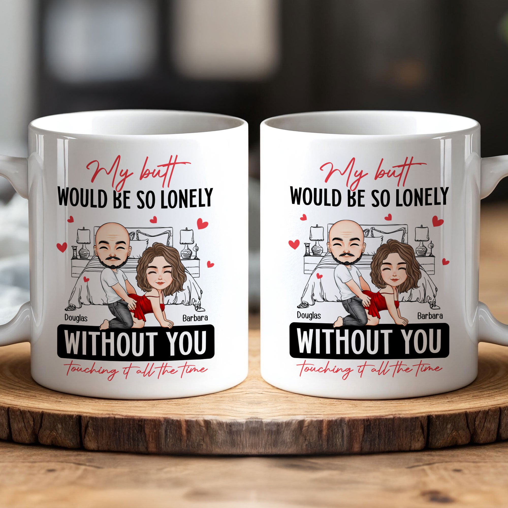 Naughty Couple My Butt Would Be So Lonely Without You Touching It - Personalized Mug