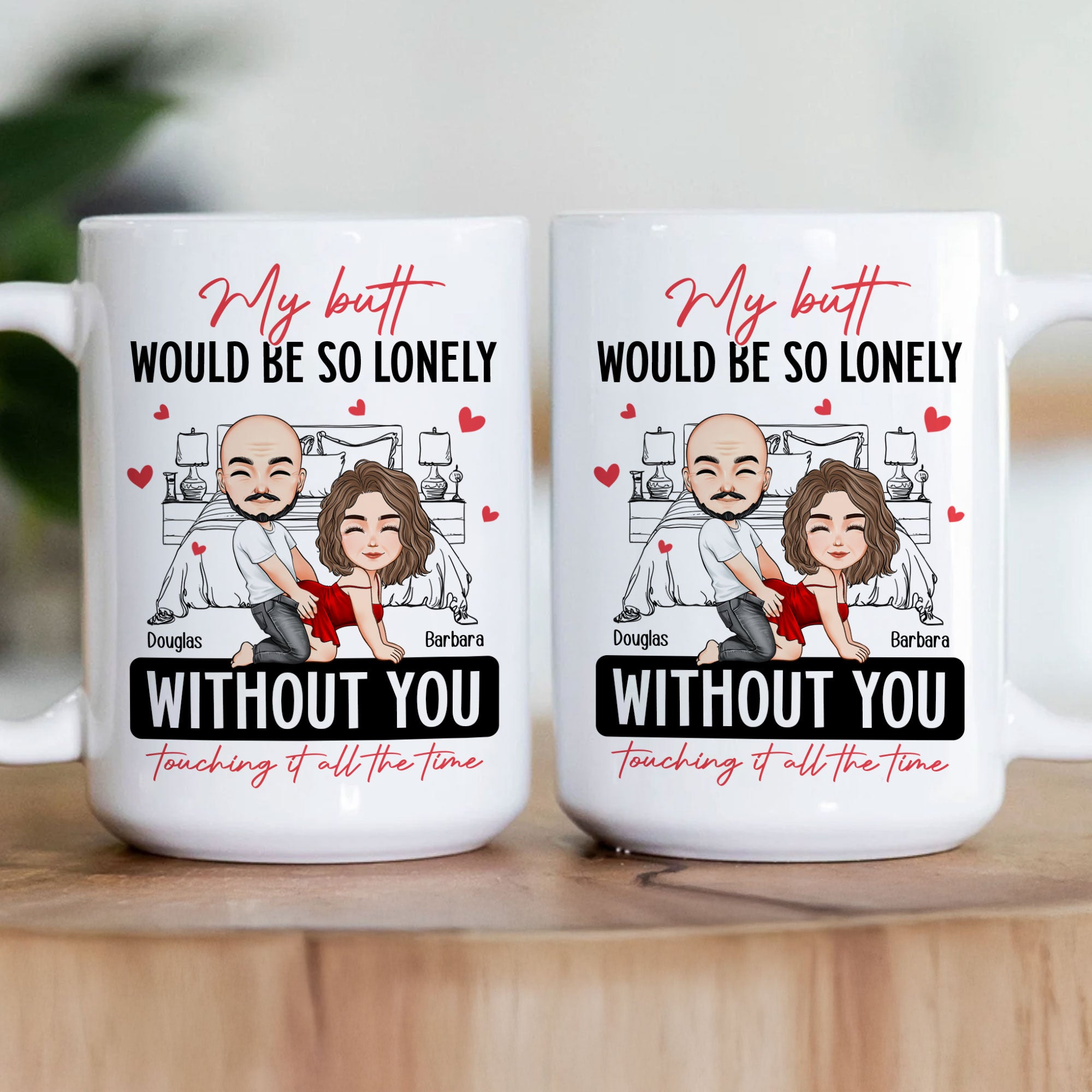 Naughty Couple My Butt Would Be So Lonely Without You Touching It - Personalized Mug