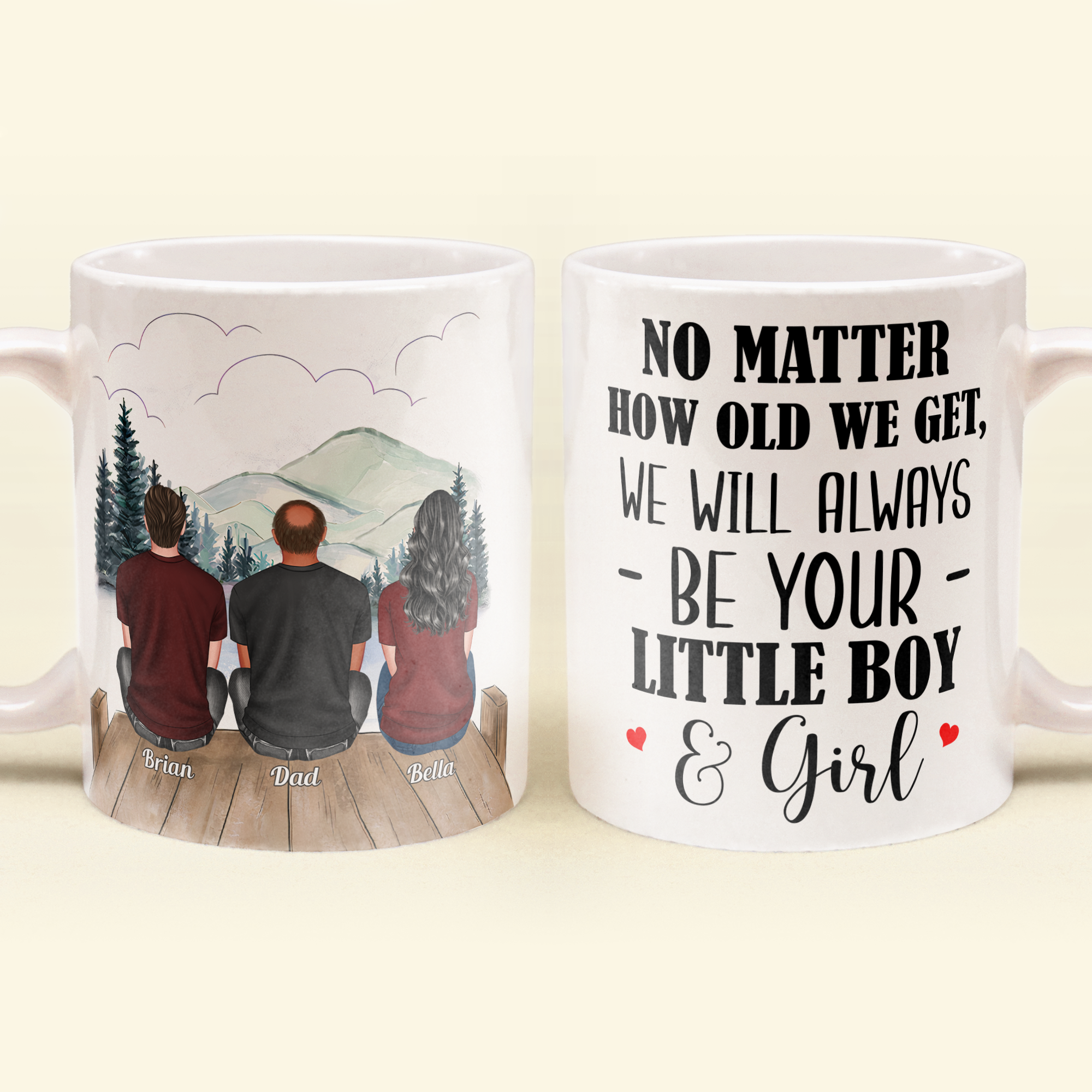 No Matter How Old We Get, We Will Always Be Your Little Girls & Boys - Personalized Mug - Fathers Day Gift For Dad, Papa