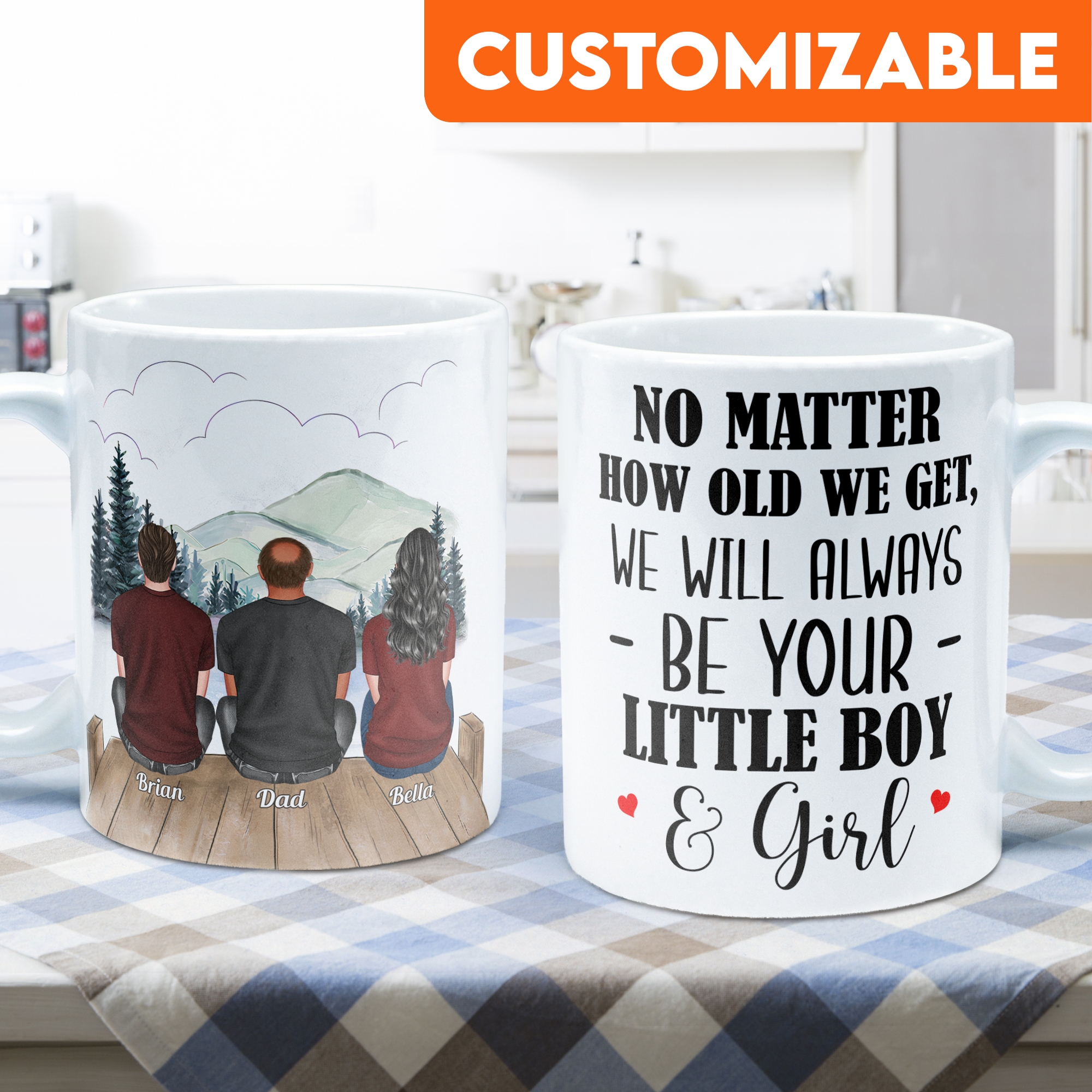 No Matter How Old We Get, We Will Always Be Your Little Girls & Boys - Personalized Mug - Fathers Day Gift For Dad, Papa