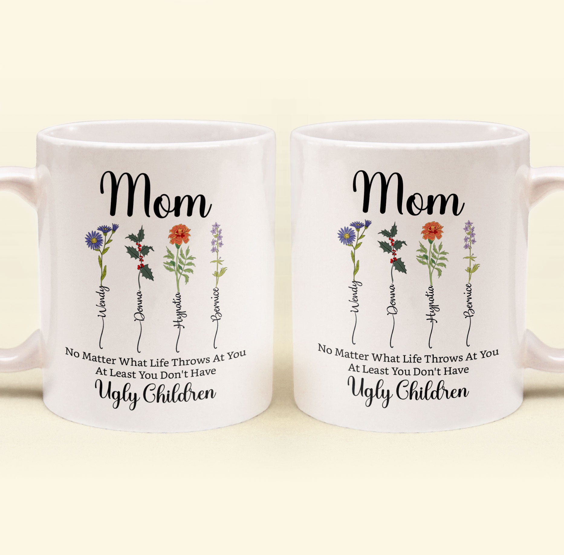 No Matter What Life Throws At You Custom Birth Flowers - Personalized Mug