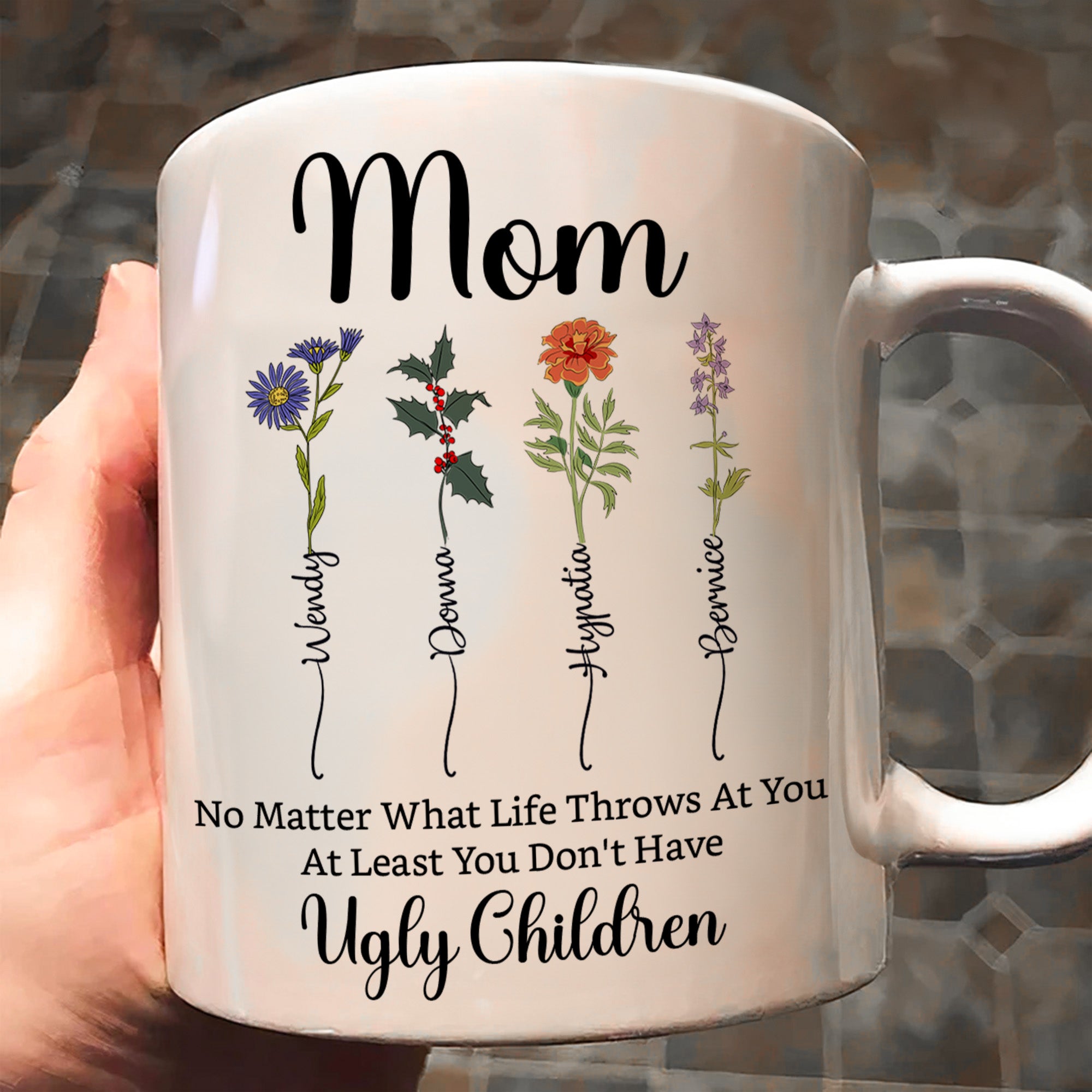 No Matter What Life Throws At You Custom Birth Flowers - Personalized Mug