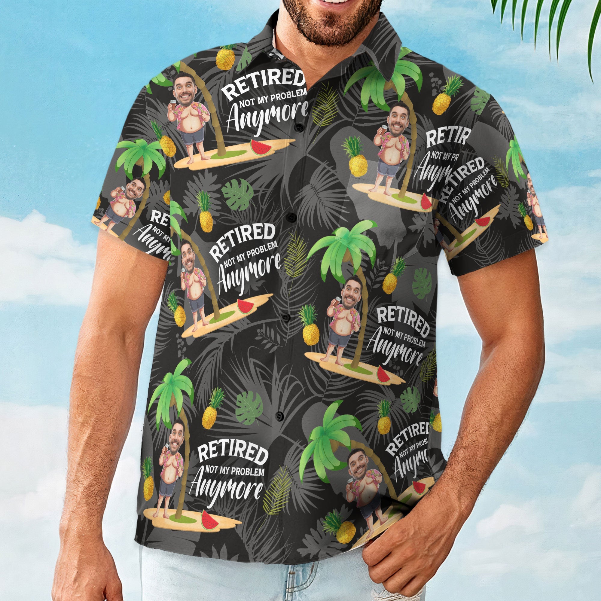 Retired Not My Problem Anymore - Personalized Photo Hawaiian Shirt