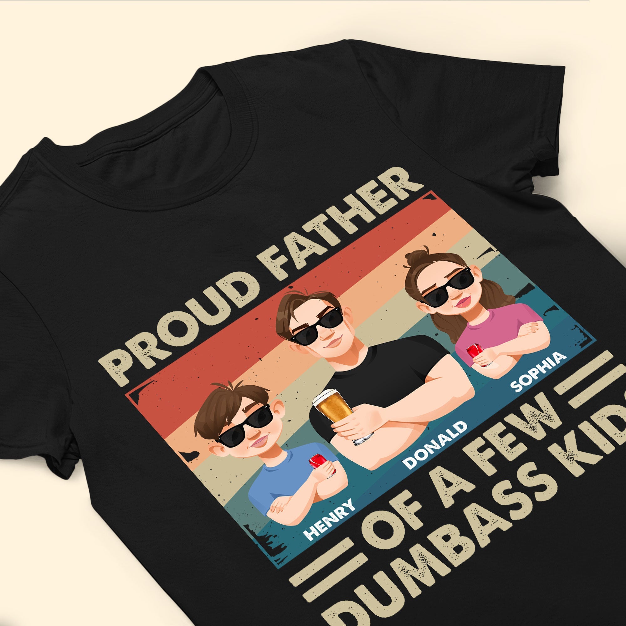 Proud Father Of A Few Dumb@Ss Kids - Personalized Shirt