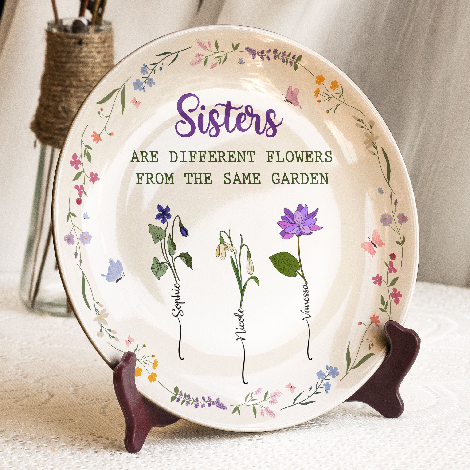 Sisters Are Different Flowers From The Same Garden - Personalized Ceramic Plate