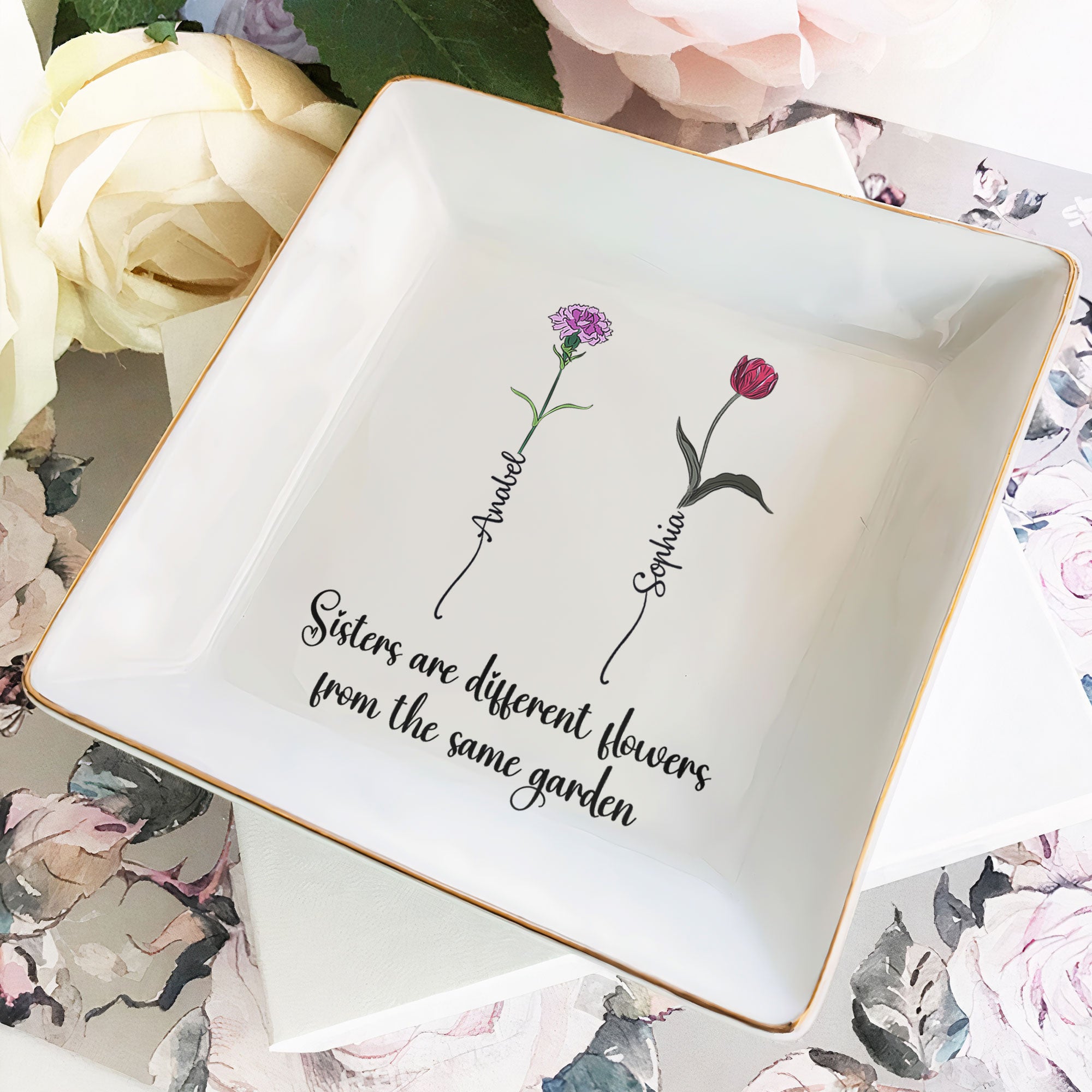 Sisters Are Different Flowers From The Same Garden - Personalized Jewelry Dish