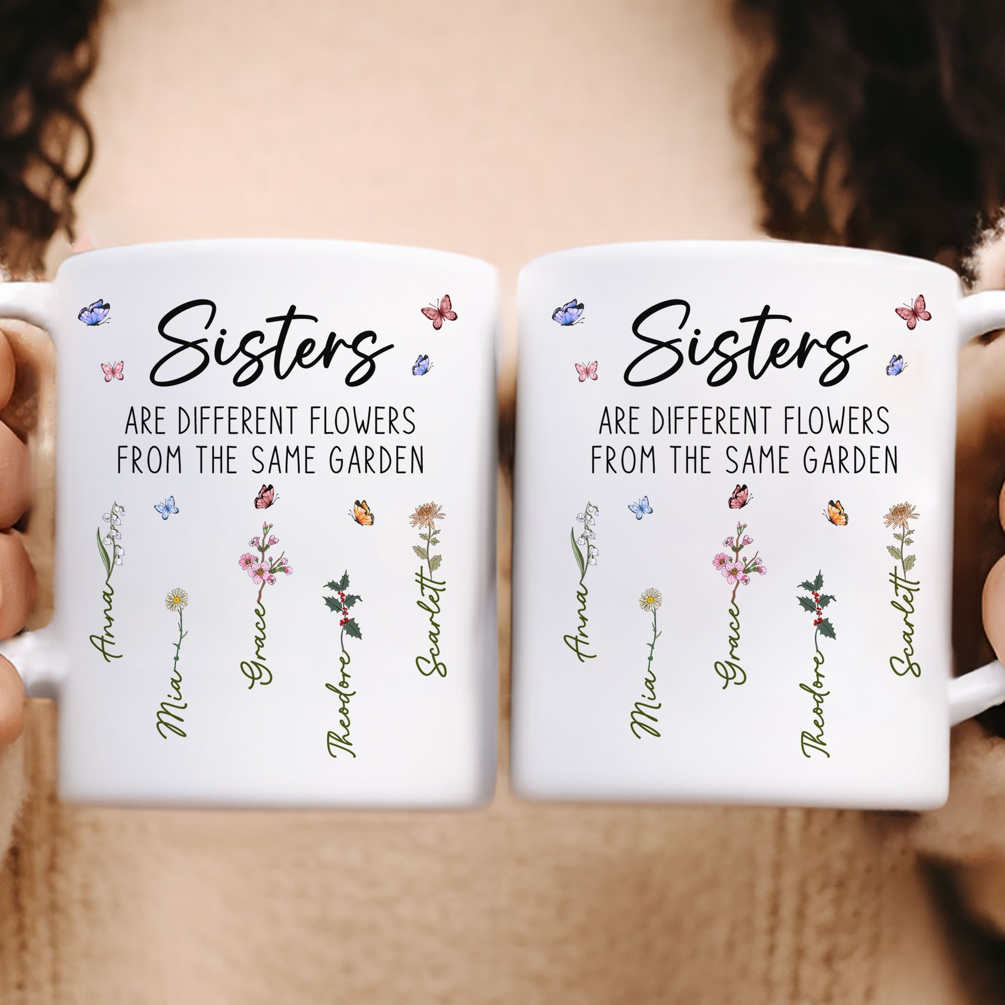 Sisters Are Different Flowers From The Same Garden - Personalized Mug