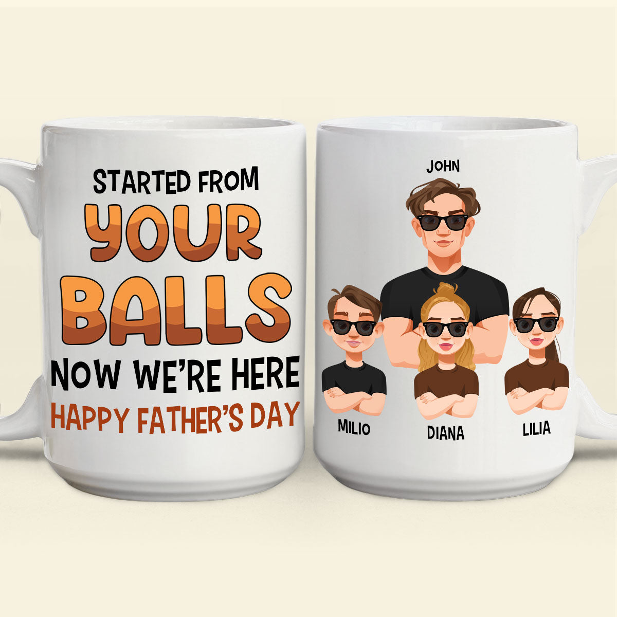 Started From Your Balls Now We're Here - Personalized Mug