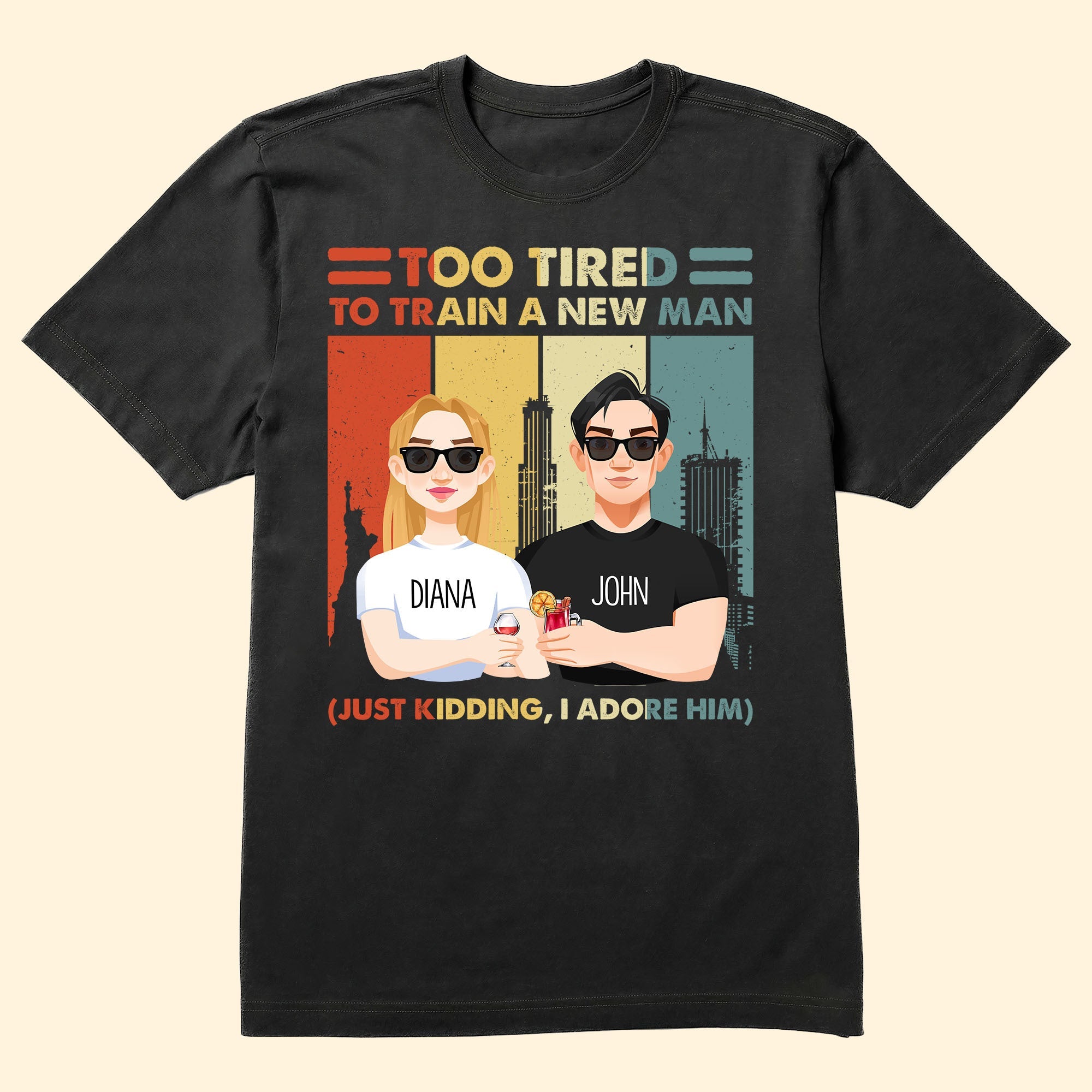 Still In Love With Her Too Tired To Train A New Man Funny Couple - Personalized Matching Couple Shirts