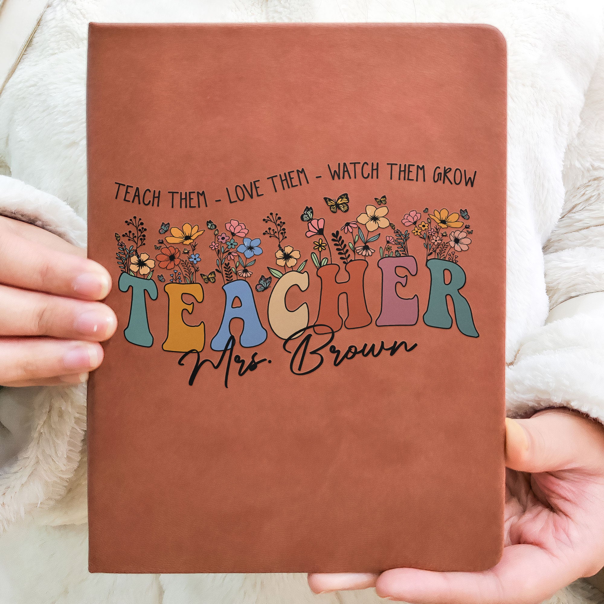 Teach Love Watch Them Grow Teacher Leather Journal - Personalized Leather Journal