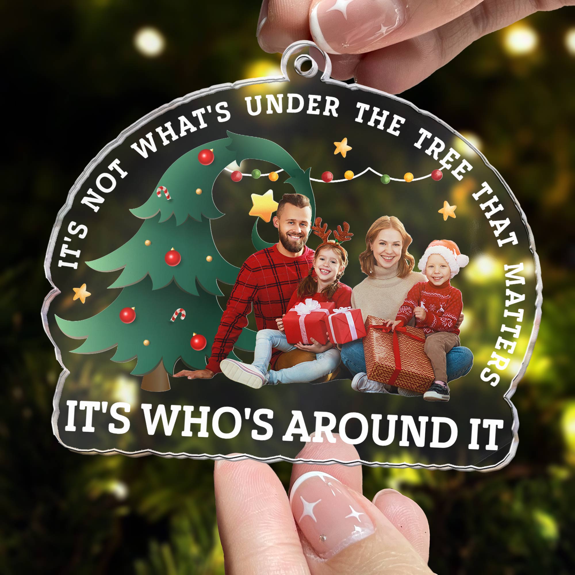 That Matters It's Who's Around It - Personalized Acrylic Photo Ornament