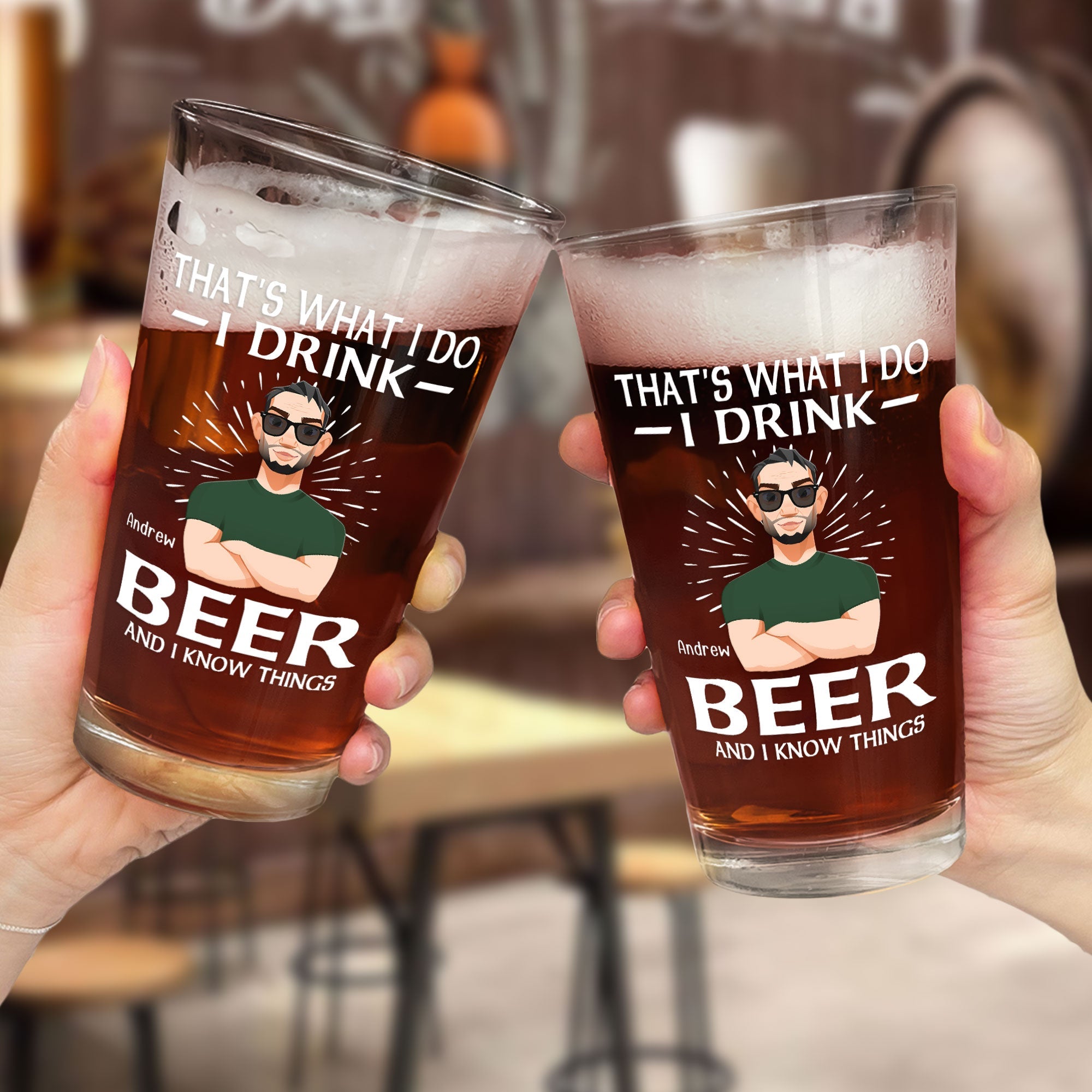 That's What I Do I Drink Beer And I Know Things - Personalized Beer Glass