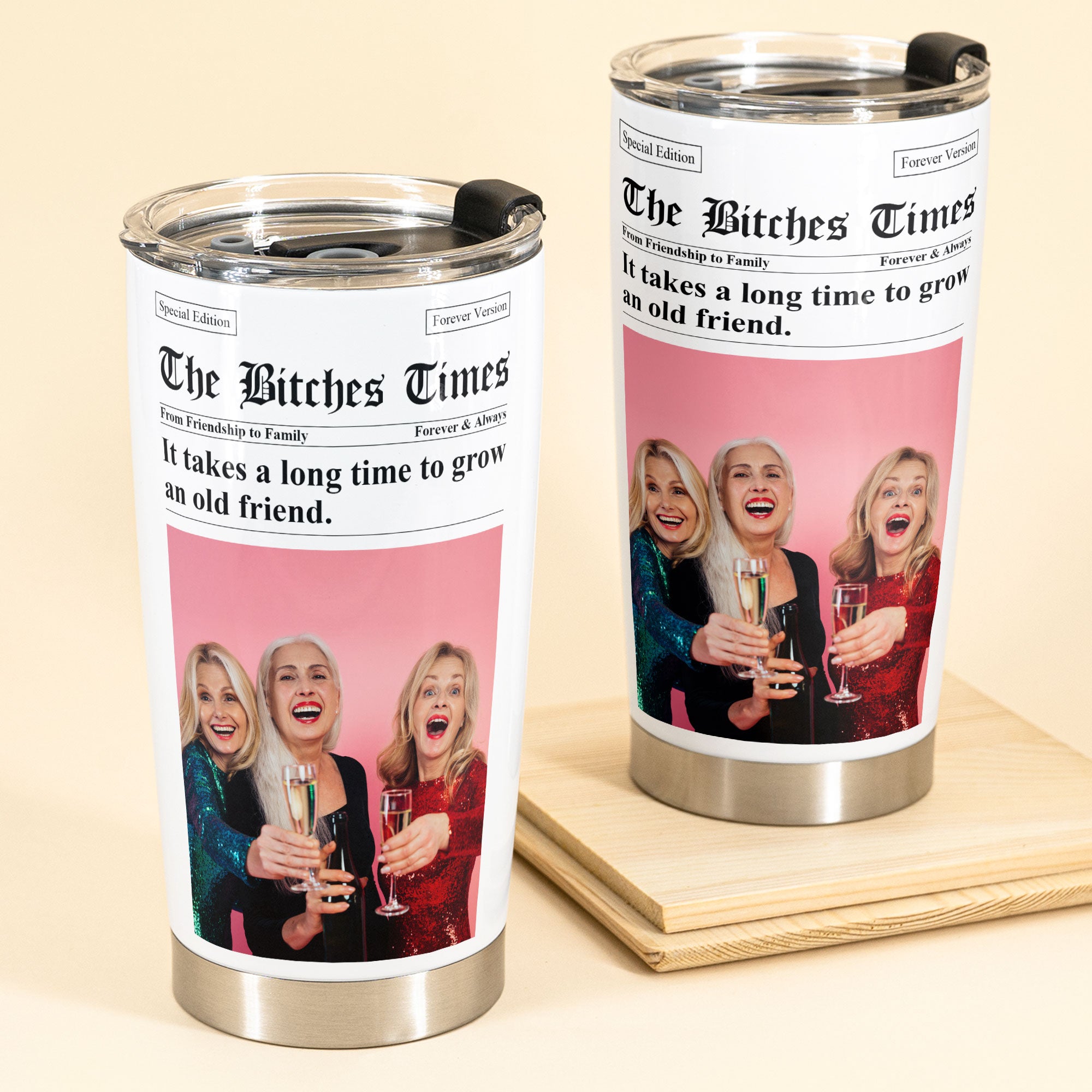 The B*tches Times - Upload Friendship Photo - Gifts For BFFs, Sisters - Personalized Photo Tumbler Cup