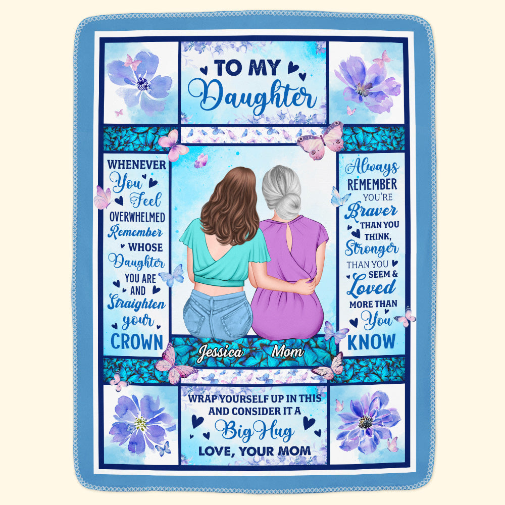 To My Daughter Remember Whose Daughter You Are - Personalized Daughter Blanket