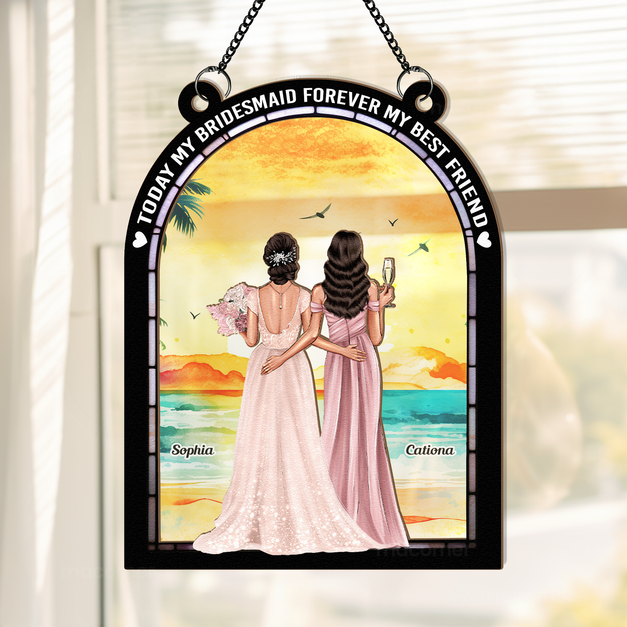 Today My Bridesmaid Forever Bestie - Personalized Window Hanging Suncatcher Ornament