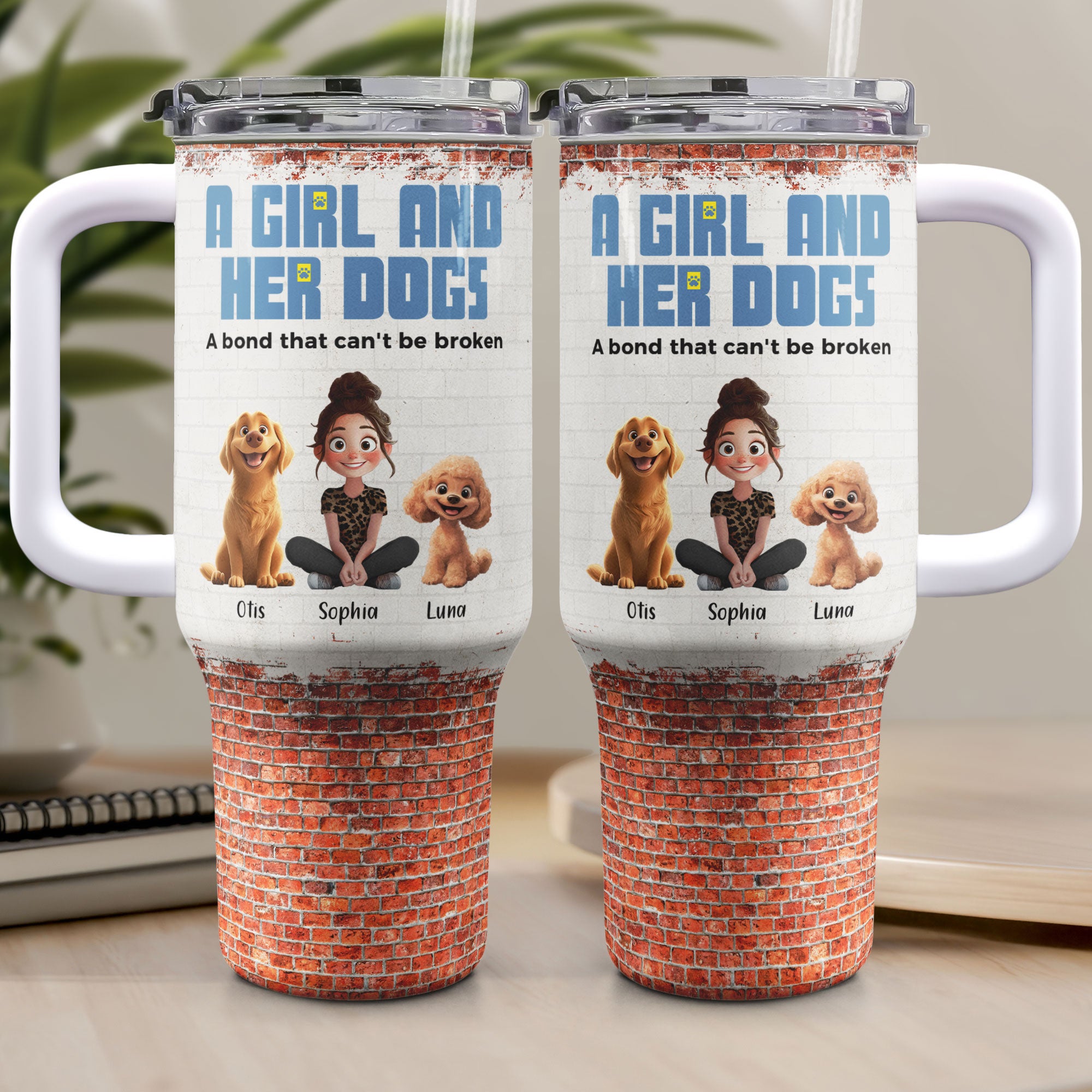 Unbreakable Bond Of A Girl & Her Dogs - Personalized 40oz Tumbler With Straw