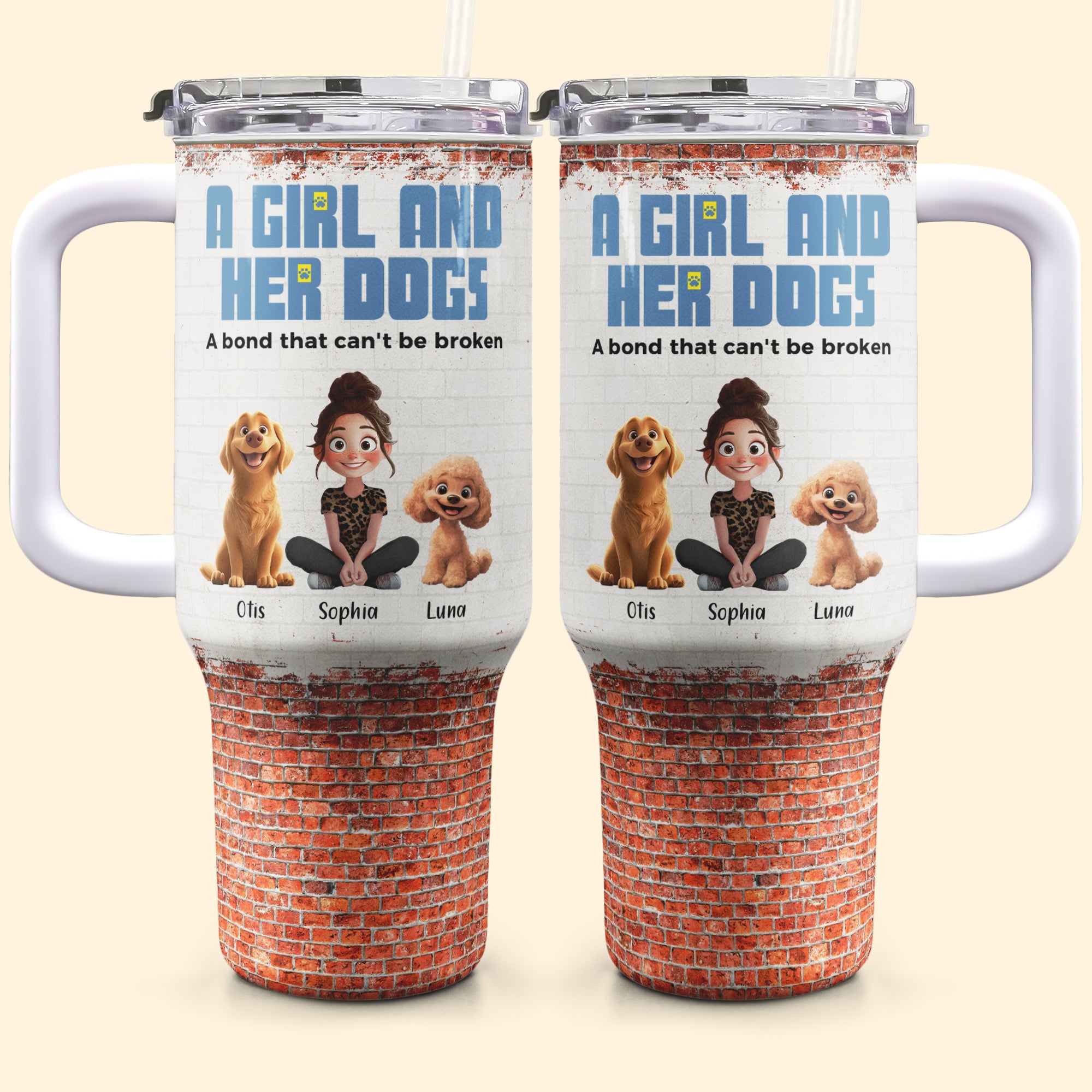 Unbreakable Bond Of A Girl & Her Dogs - Personalized 40oz Tumbler With Straw