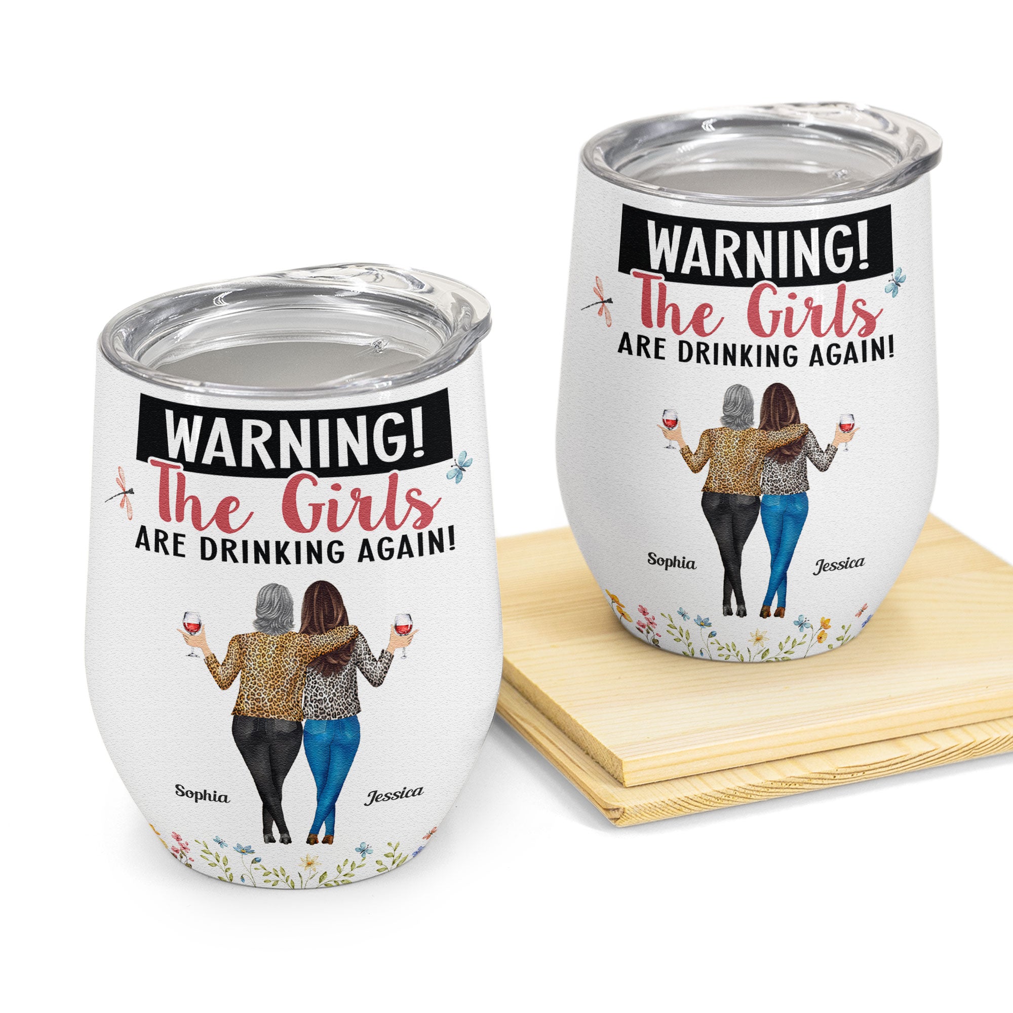 Warning The Girls Are Drinking Again Floral - Personalized Wine Tumbler