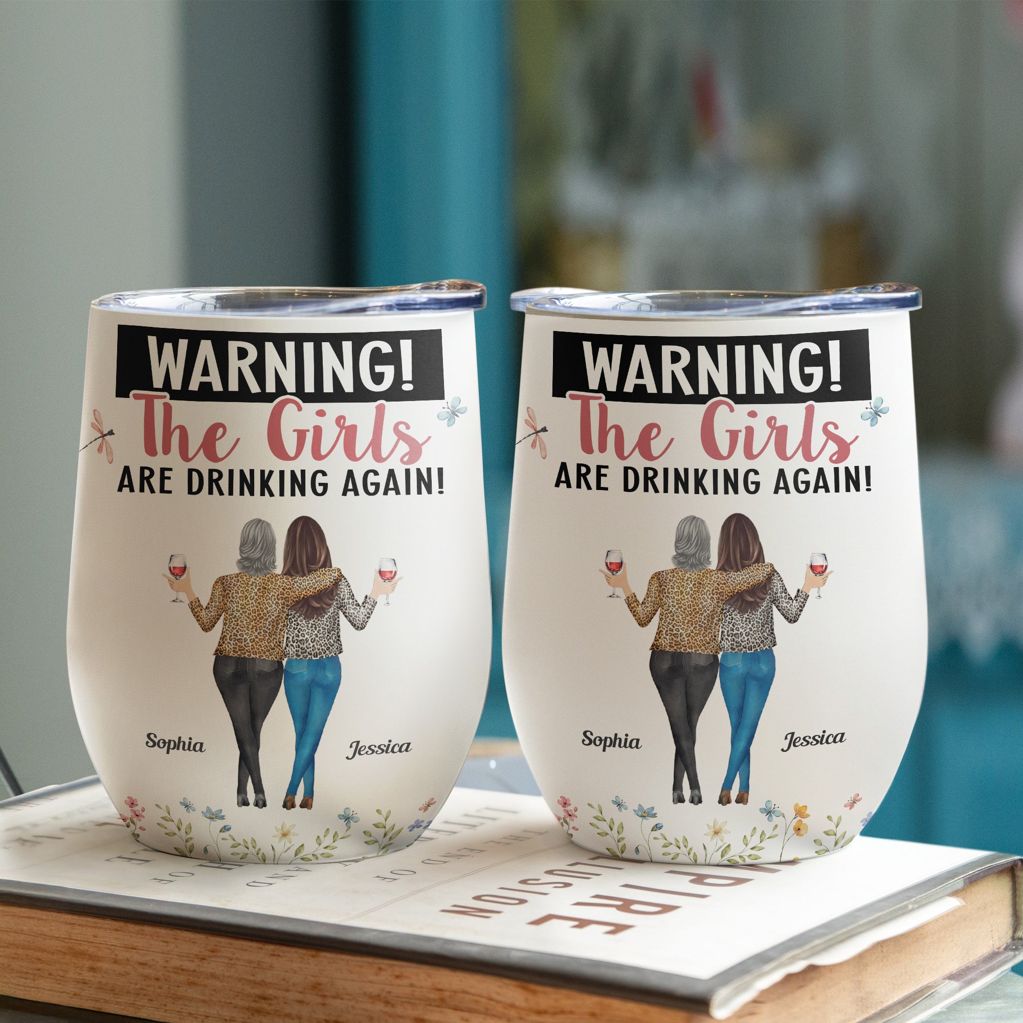 Warning The Girls Are Drinking Again Floral - Personalized Wine Tumbler