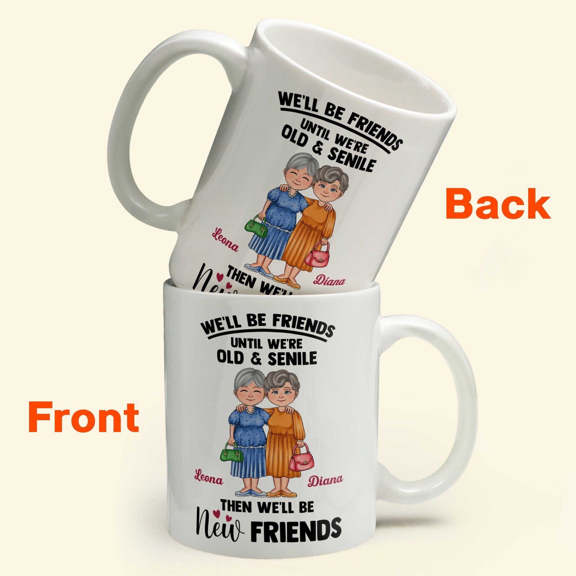 We'll Be Friends Until We're Old And Senile - Personalized Mug