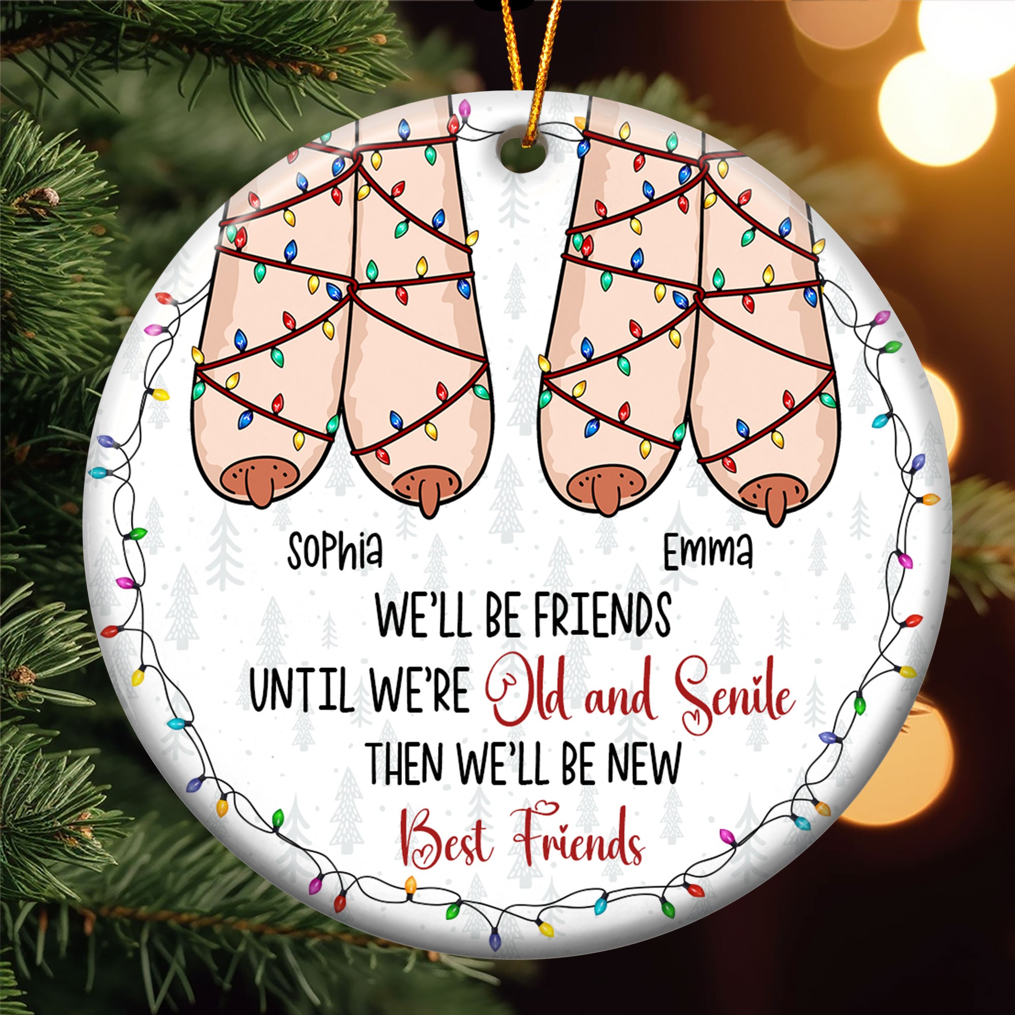 We'll Be Friends Until We're Old And Senile Then We'll Be New Best Friends - Personalized Ceramic Ornament