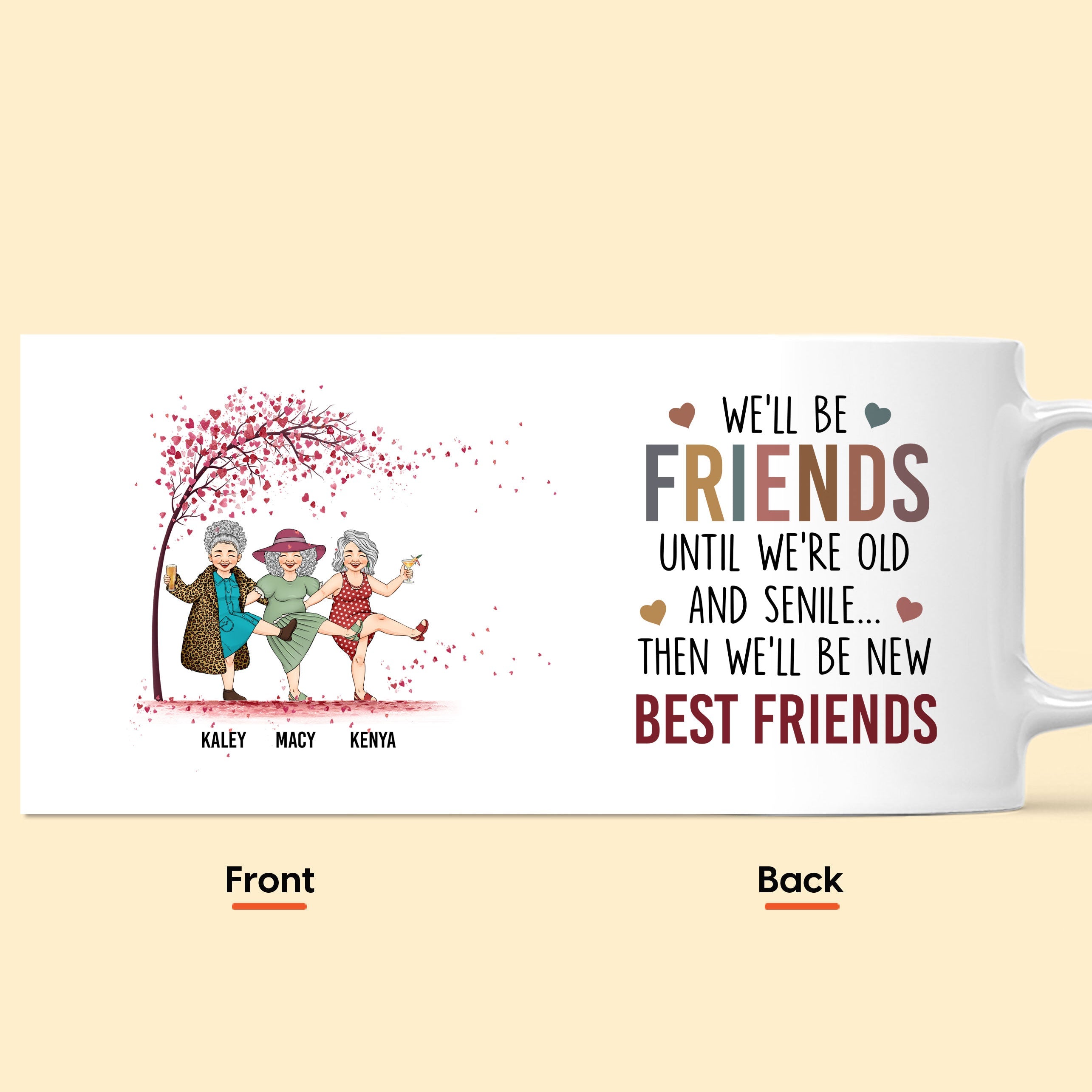 We'll Be Friends Until We're Old & Senile - Personalized Mug