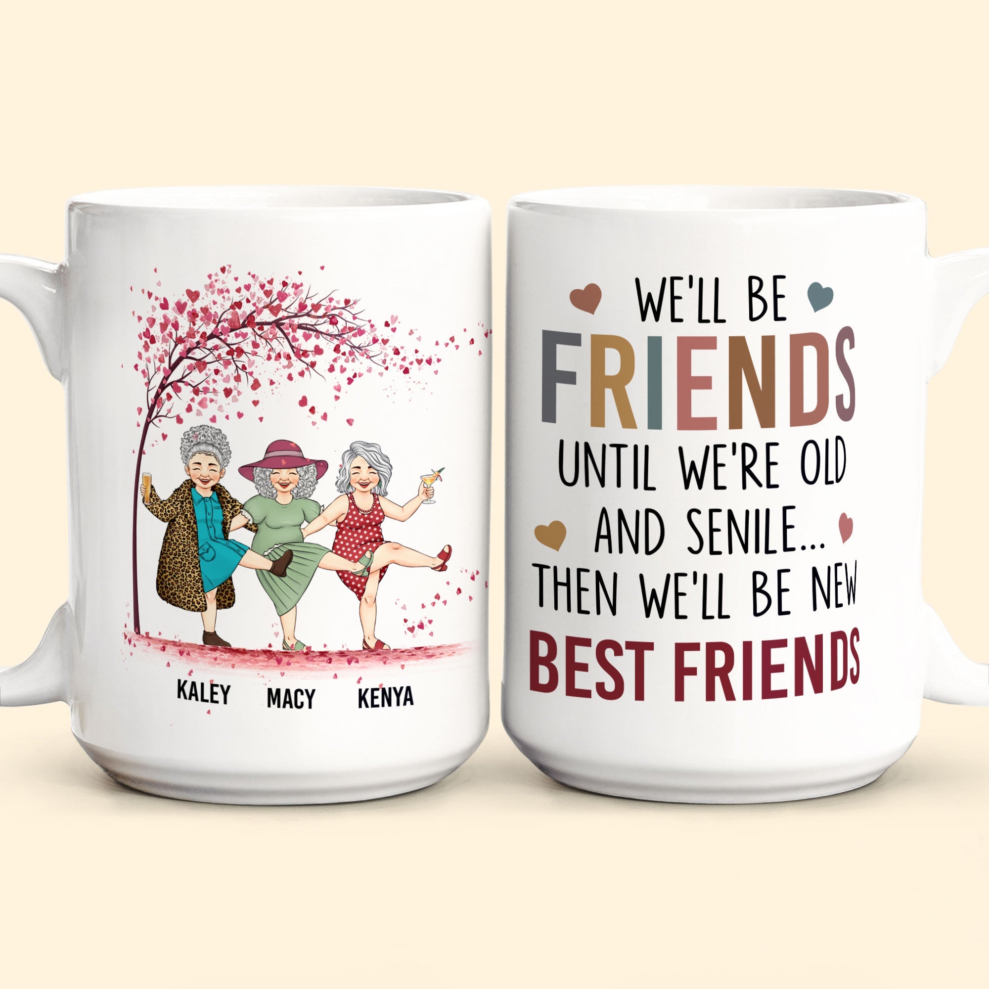 We'll Be Friends Until We're Old & Senile - Personalized Mug