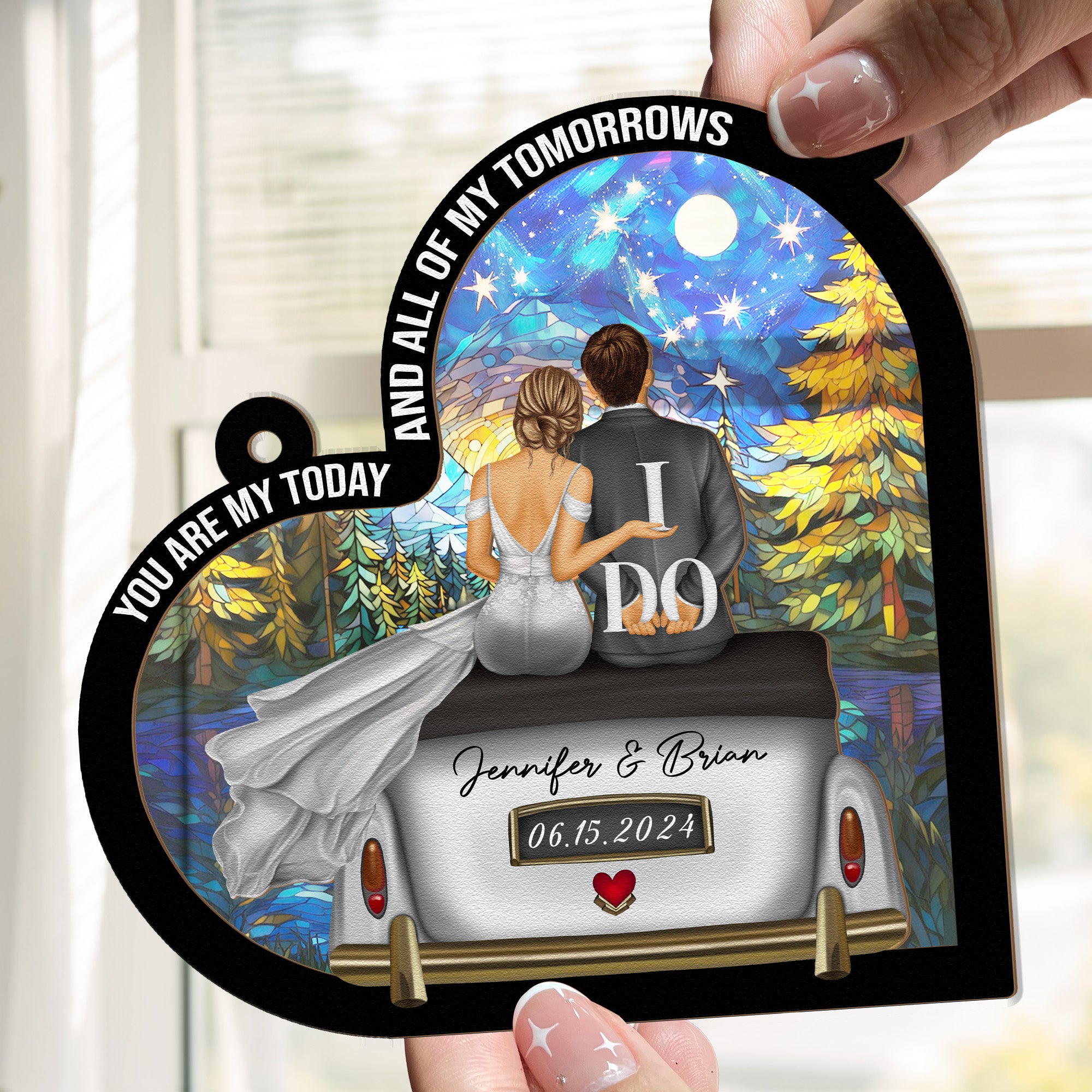 Wedding Gift You Are My Today - Personalized Window Hanging Suncatcher Ornament