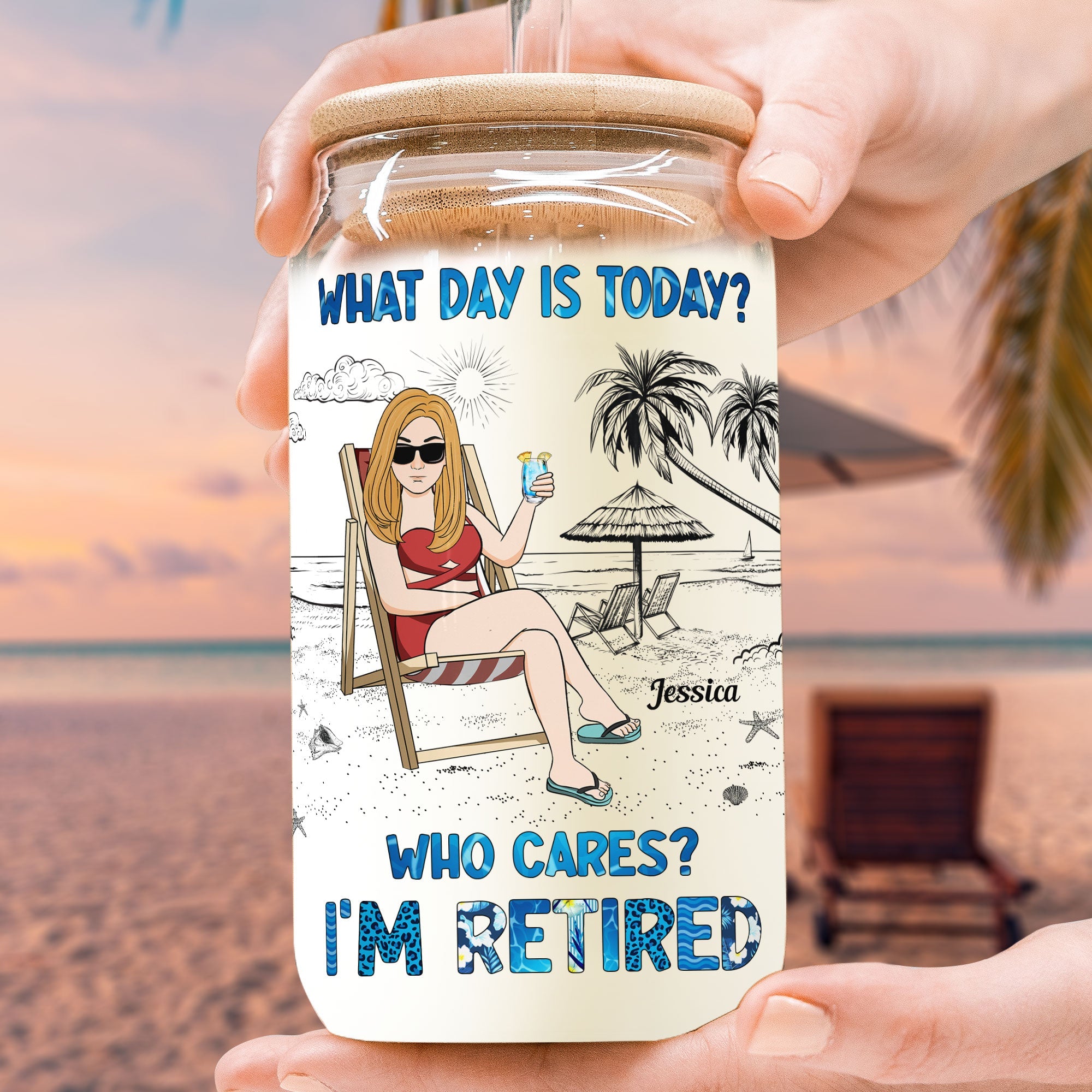 What Day Is Today? Who Cares? I'm Retired - Personalized Clear Glass Cup