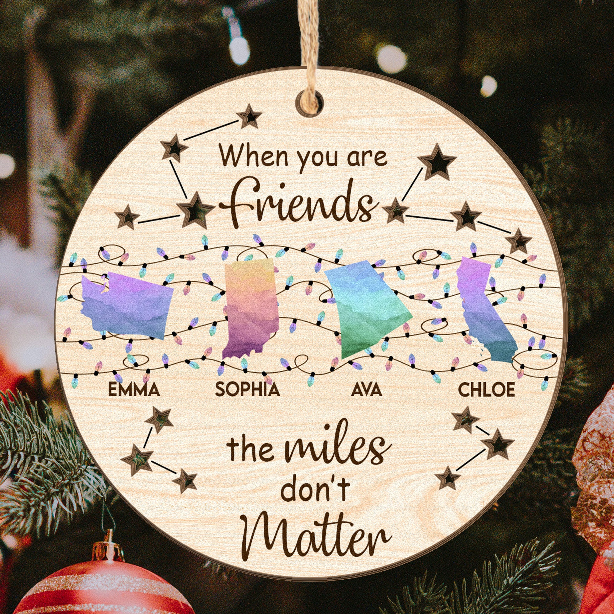 When Friends Are Family The Miles Don't Matter Custom States - Personalized Wooden Ornament