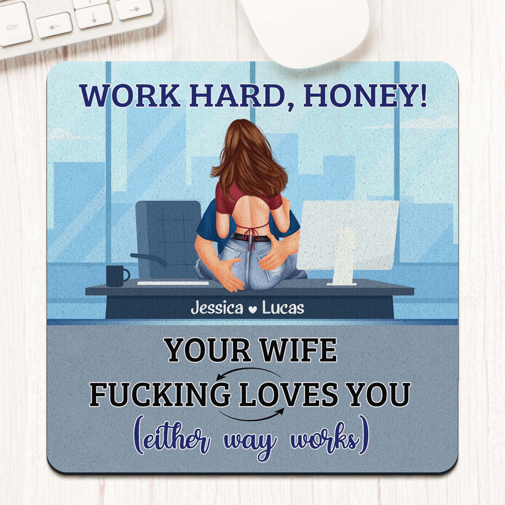 Work Hard Honey Your Wife Fucking Loves You - Custom Shape Mouse Pad