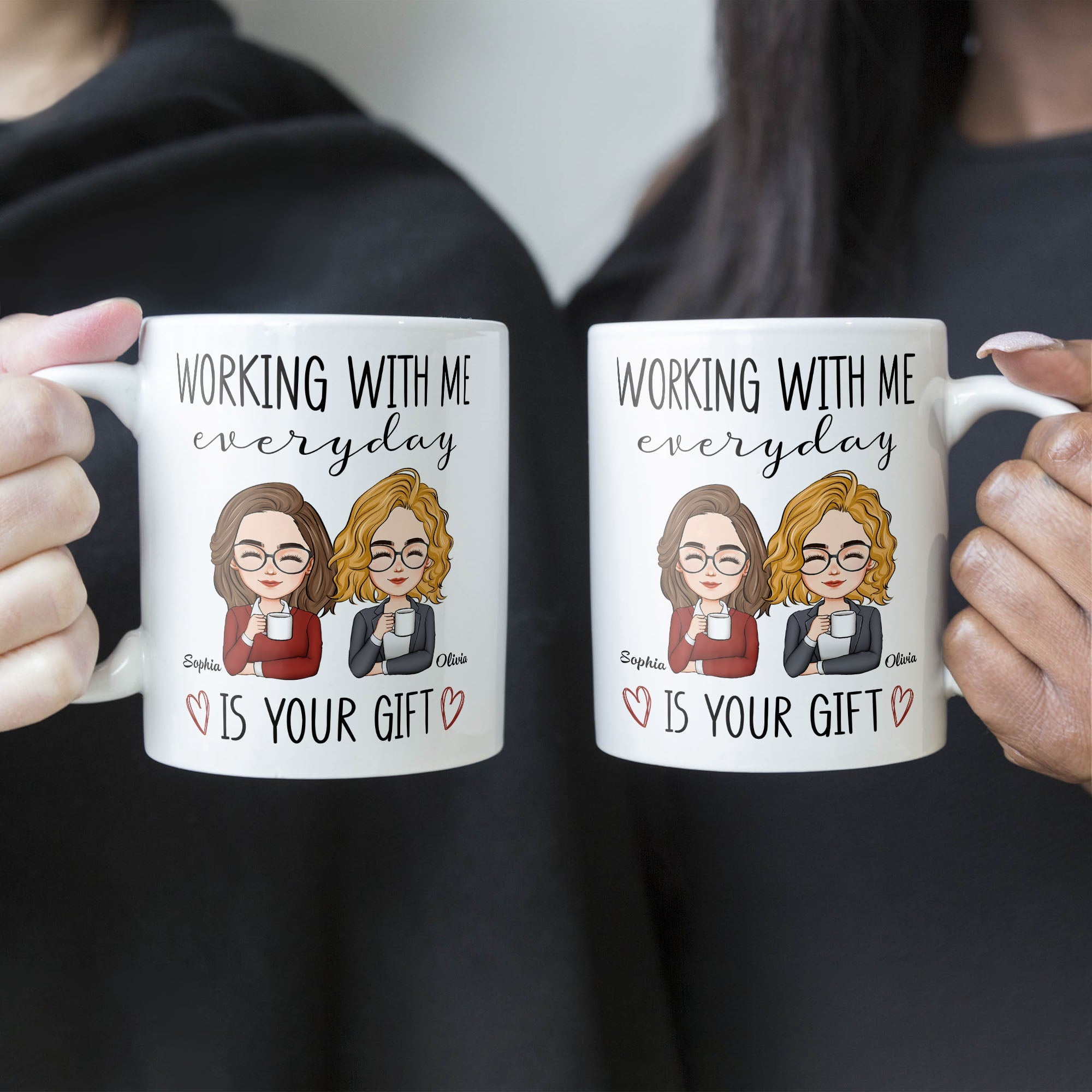 Working With Me Everyday Is Your Gift - Personalized Mug